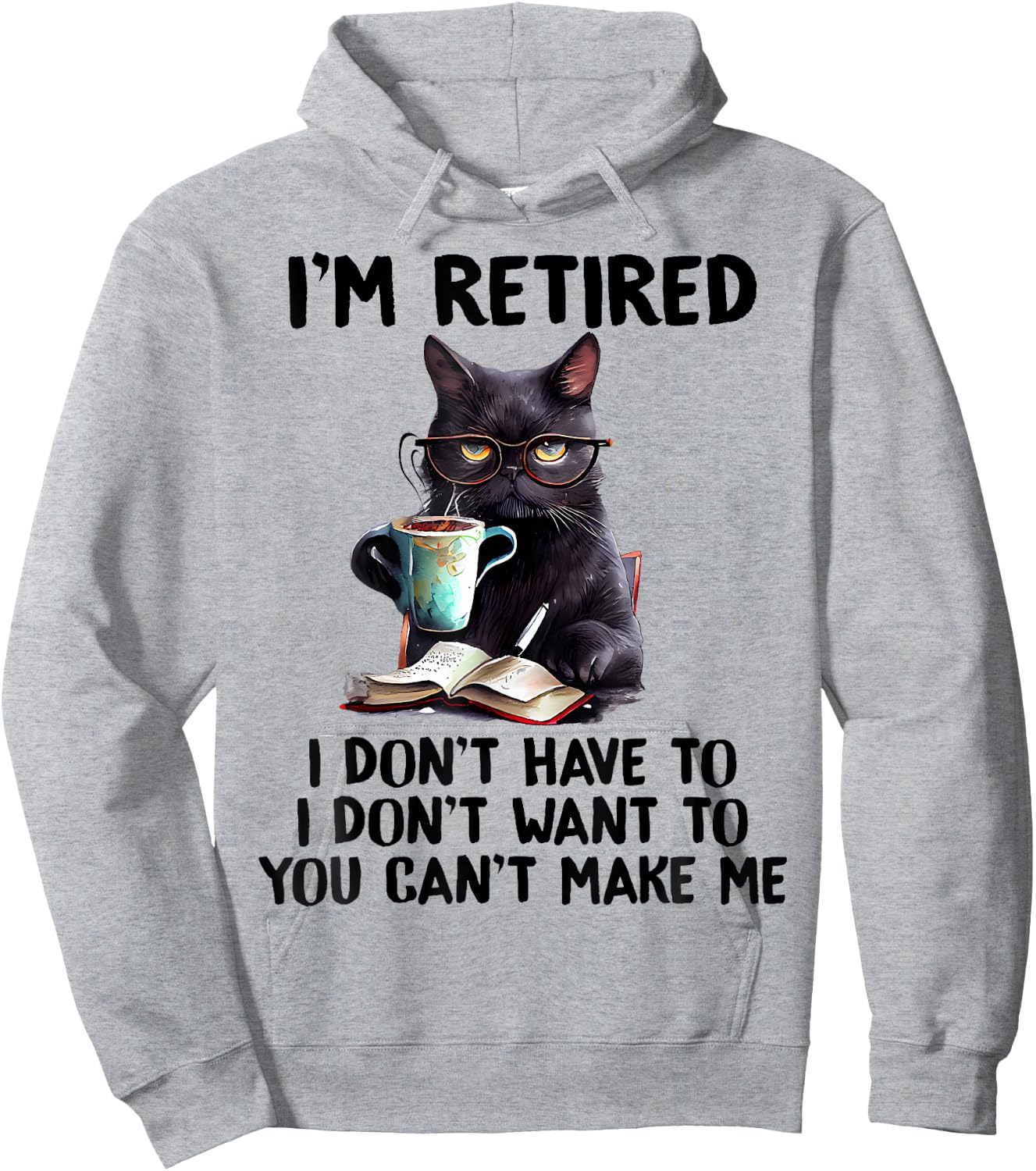 I'm Retired I Don't Have To I Don't Want To Cat Men Women Girls Kids Hoodie - Hoodie | Ash