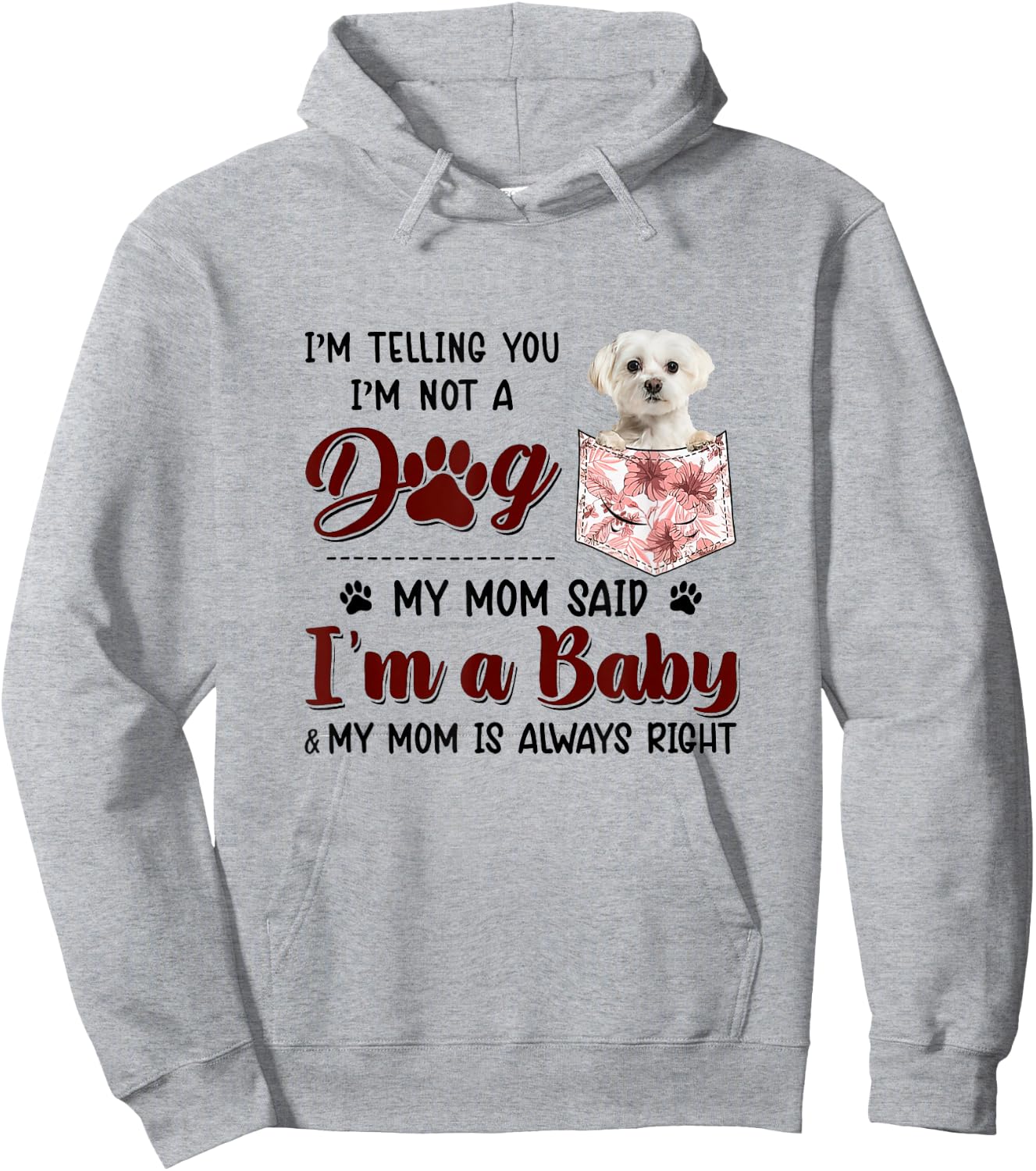 I'm Telling You I'm Not A Dog My Mom Said Maltese Men Women Hoodie - Hoodie | Ash