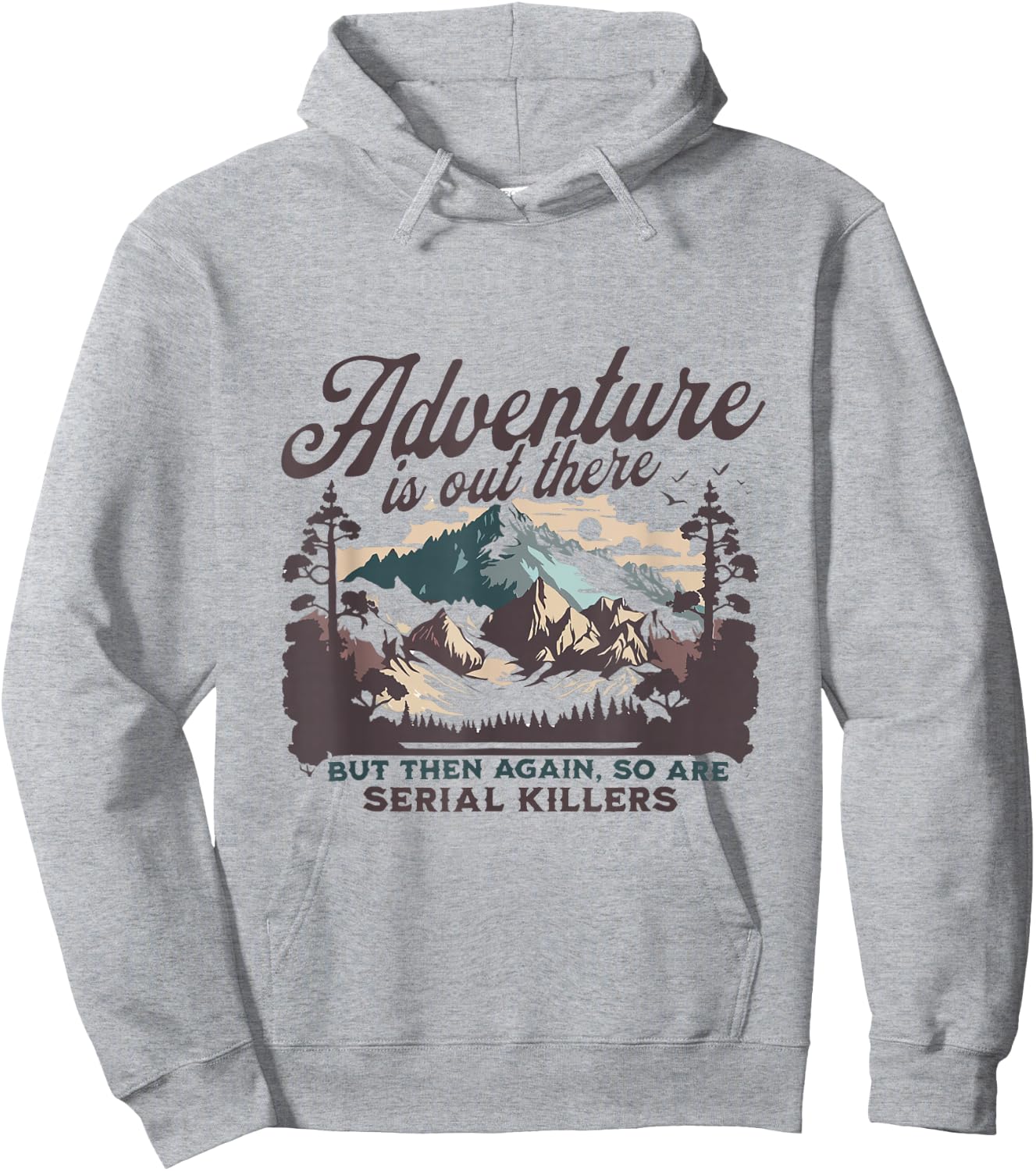 Adventure Is Out There And So Is Serial Killer Hoodie - Hoodie | Ash
