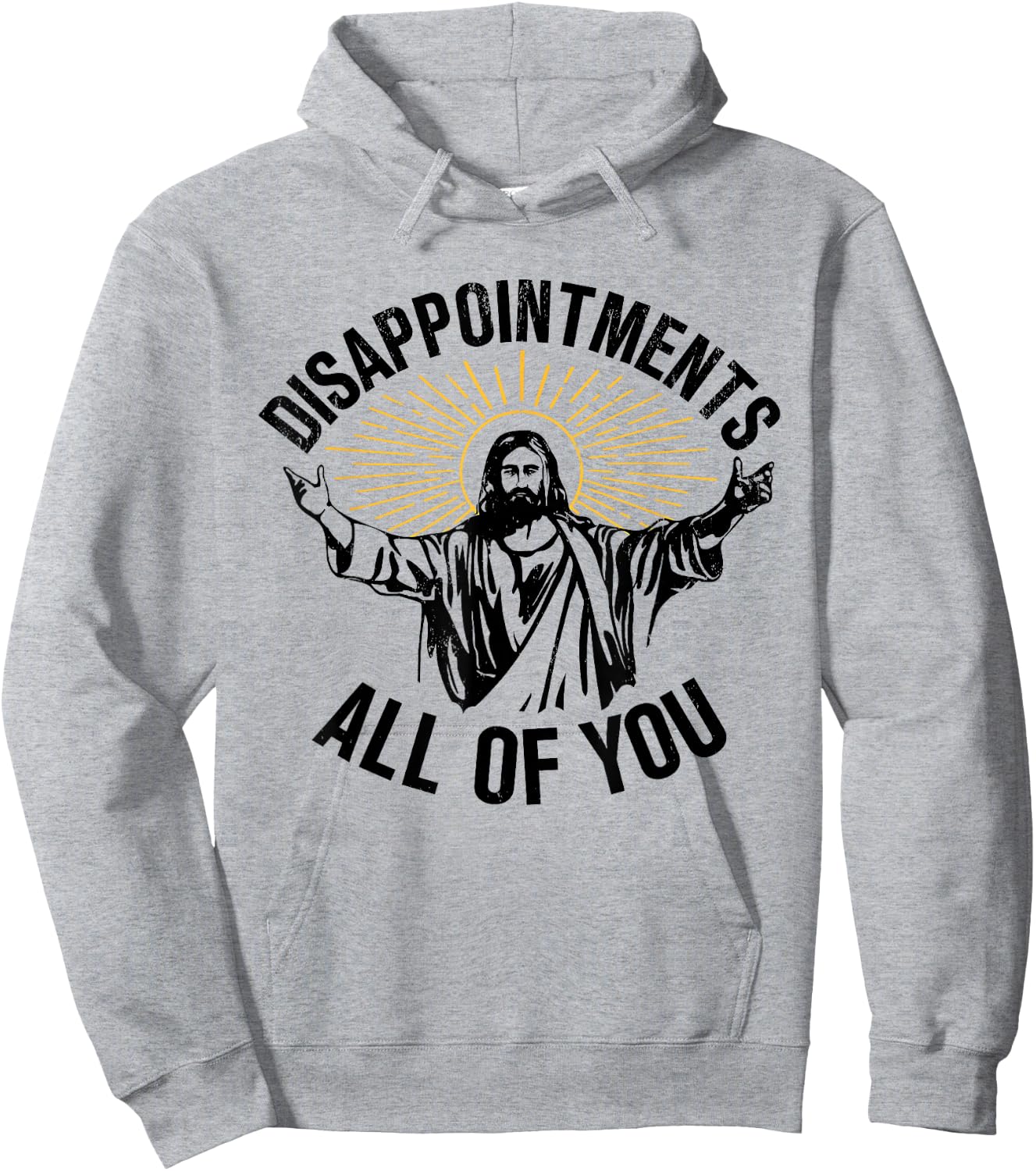 Disappointments All Of You Christian Jesus Disappointments Sarcastic All Of You Christian Jesus Hoodie - Hoodie | Ash
