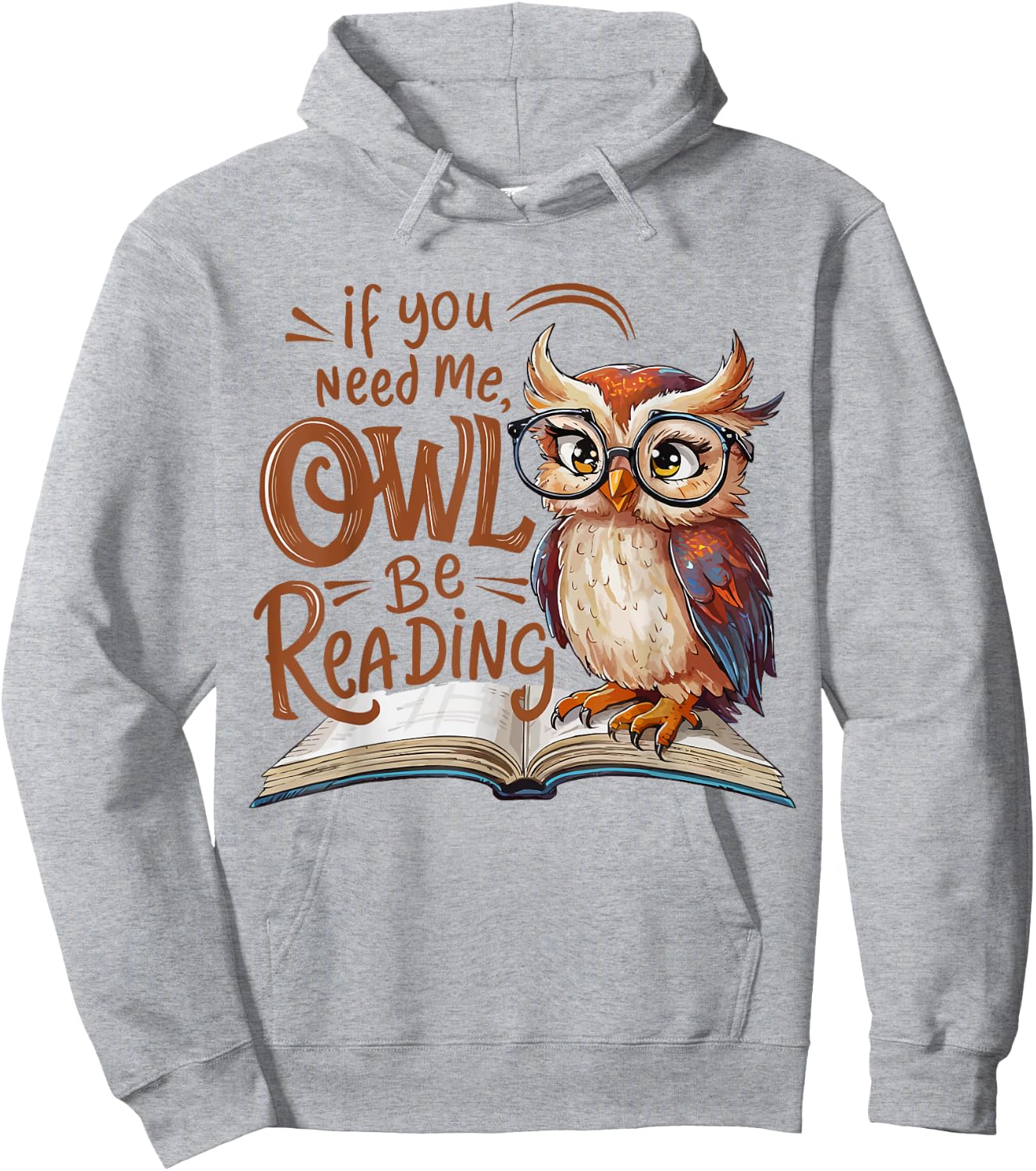 If You Need Me Owl Be Reading Funny Book Lover Students Hoodie - Hoodie | Ash