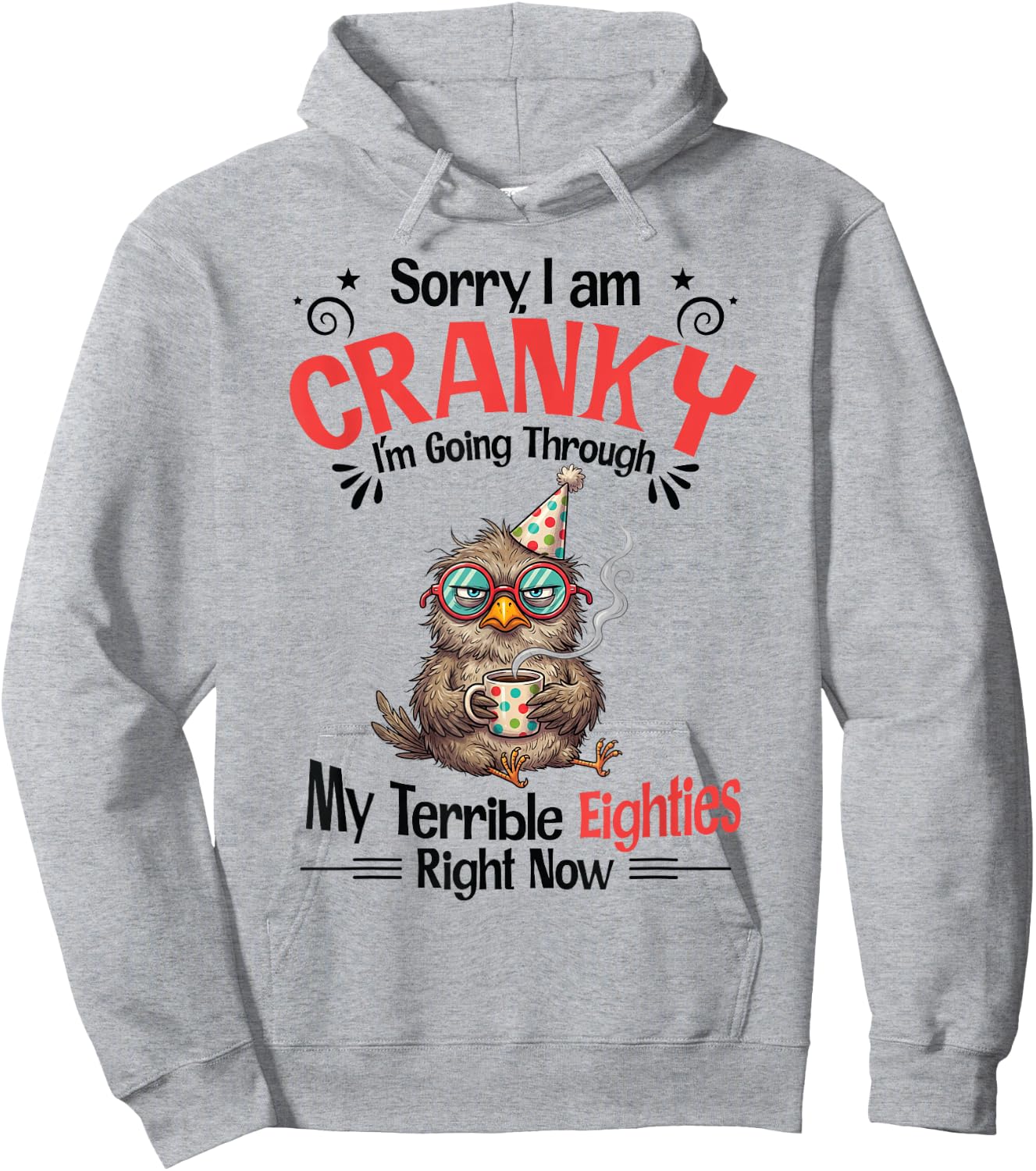 Sorry I Am Cranky I'm Going Through My Terrible Eighties Hoodie - Hoodie | Ash