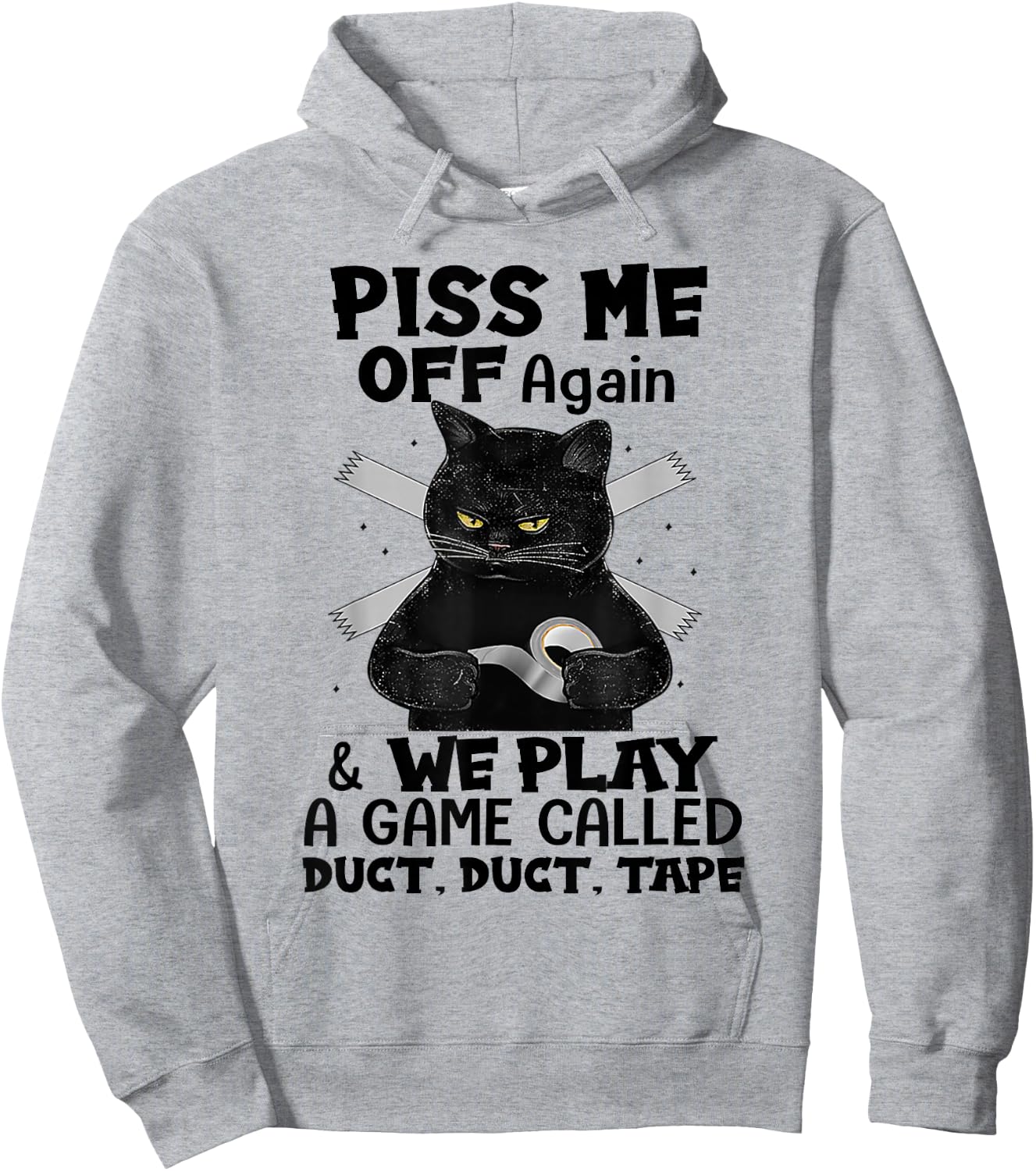 Piss Me Off Again We Play A Game Called Duct Tape Black Cat Hoodie - Hoodie | Ash