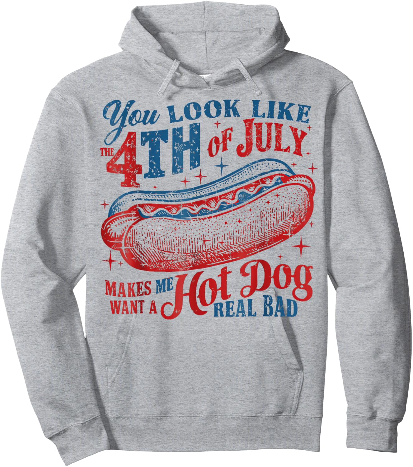 You Look Like The 4th of July, Makes Me Want A Hot Dog Hoodie - Hoodie | Ash