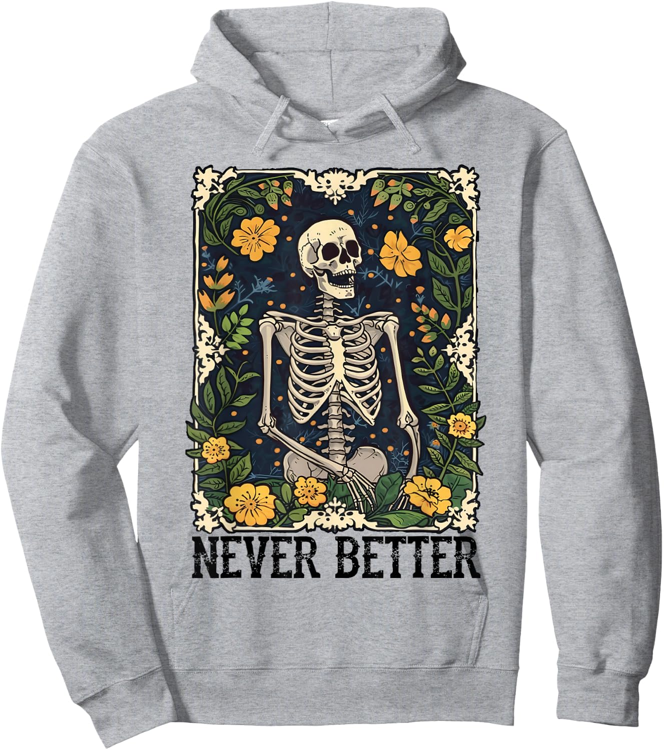 Never Better Skeleton Floral Funny Skull Halloween Women Men Hoodie - Hoodie | Ash