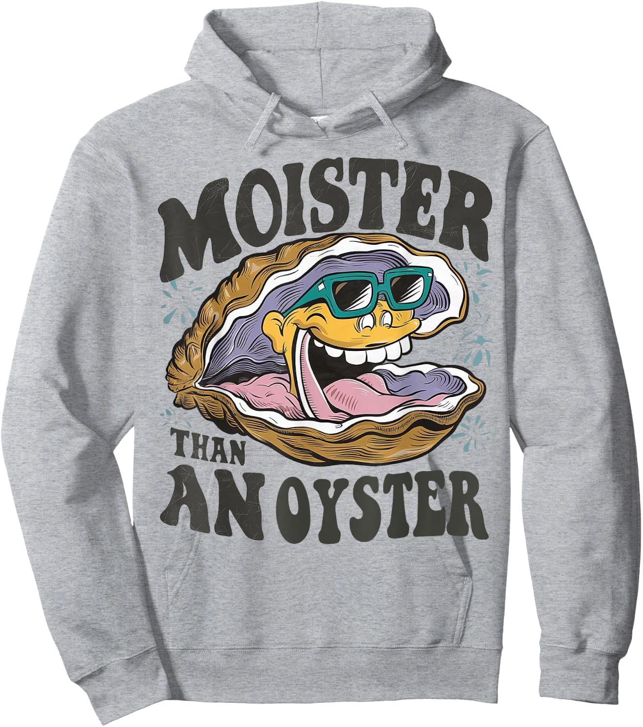 Moister Than An Oyster Funny Shucker Shellfish Lover Hoodie - Hoodie | Ash