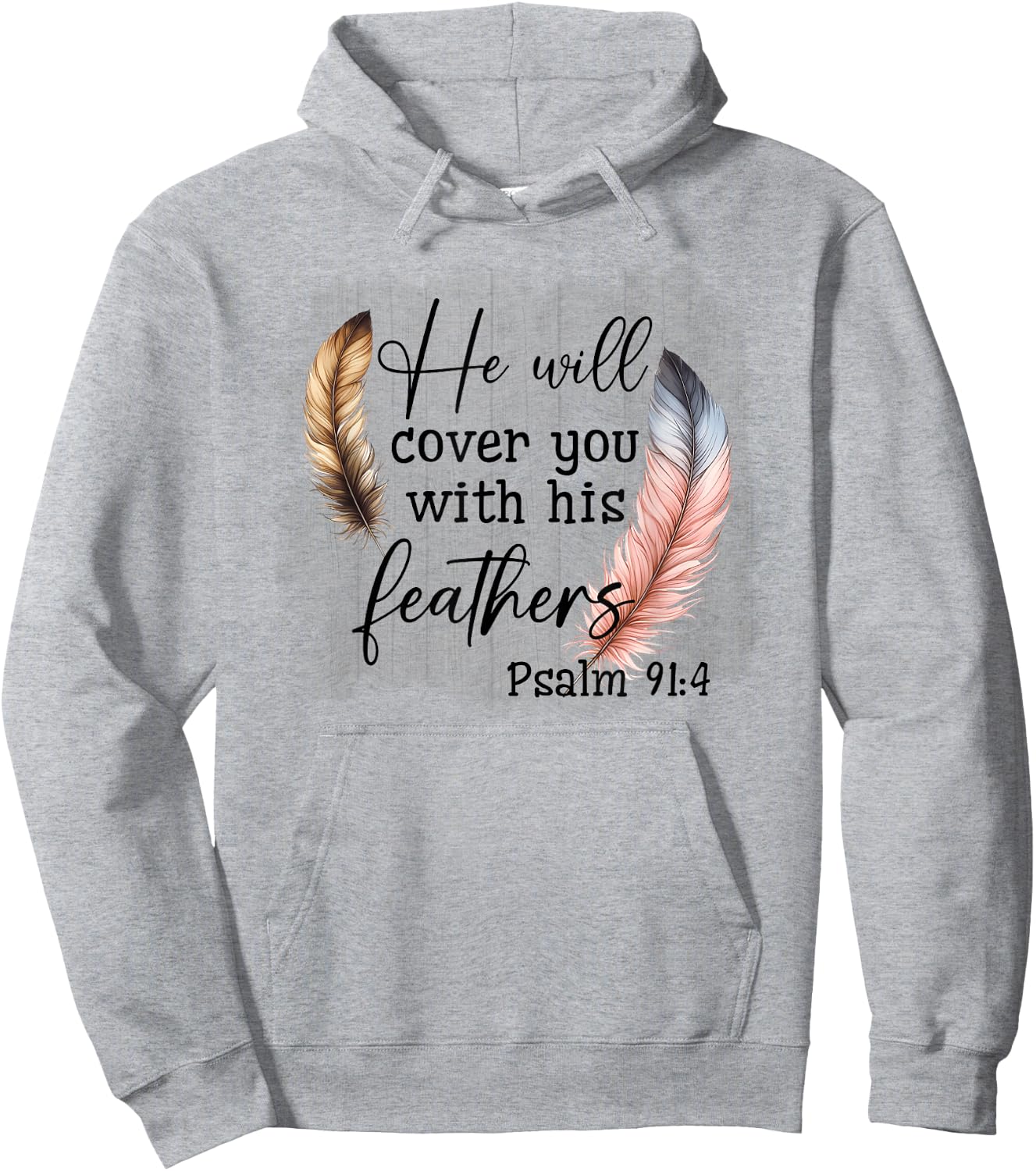 He Will Cover You With His Feathers Blble Verse Psalm 91 4 Hoodie - Hoodie | Ash