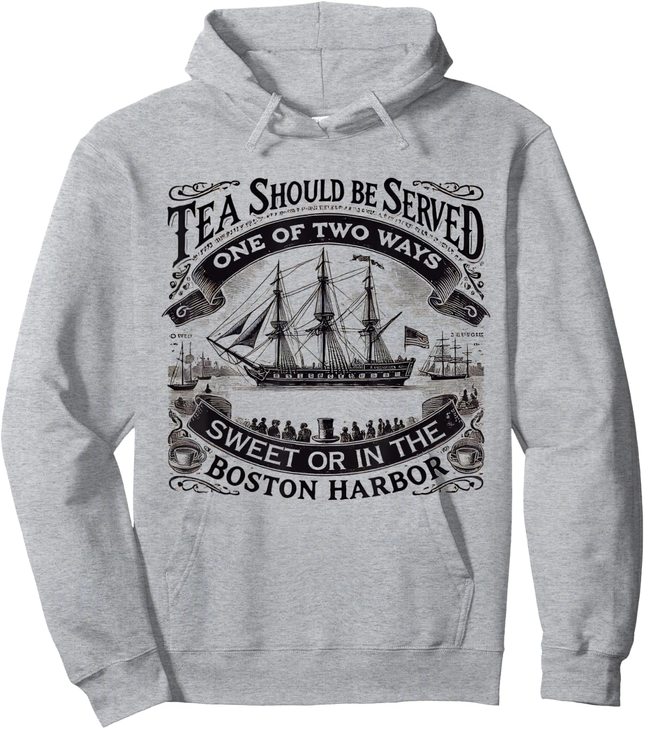 Tea Should Be Served One Of Two Ways Sweet In Boston Harbor Hoodie - Hoodie | Ash