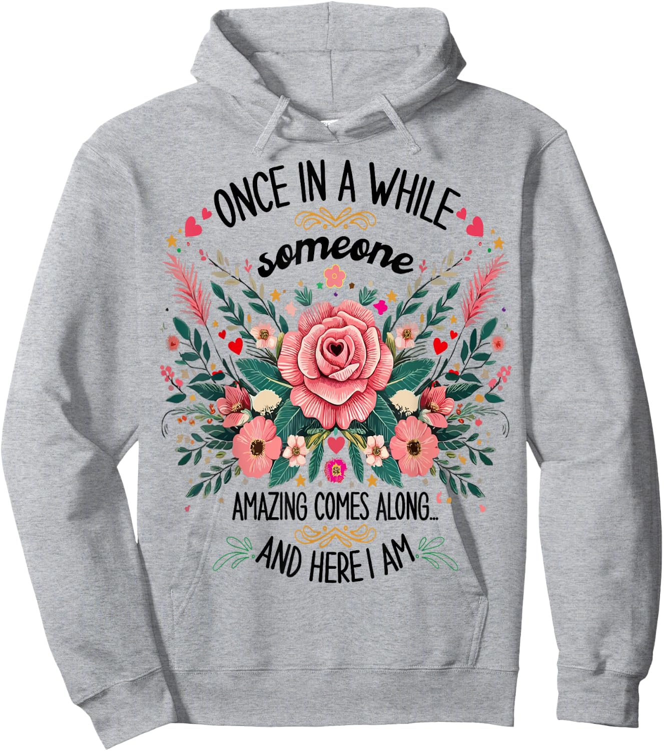 Once In A While Someone Amazing Comes Along Here I Am women Hoodie - Hoodie | Ash