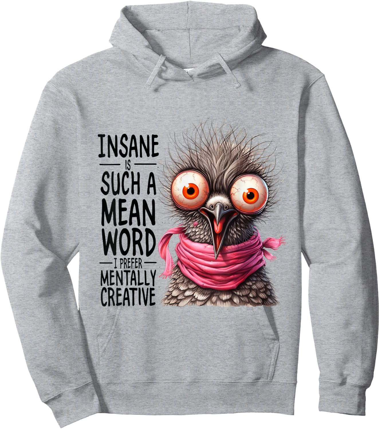 Insane? Such a Mean Word for Mentally Creative Hoodie - Hoodie | Ash