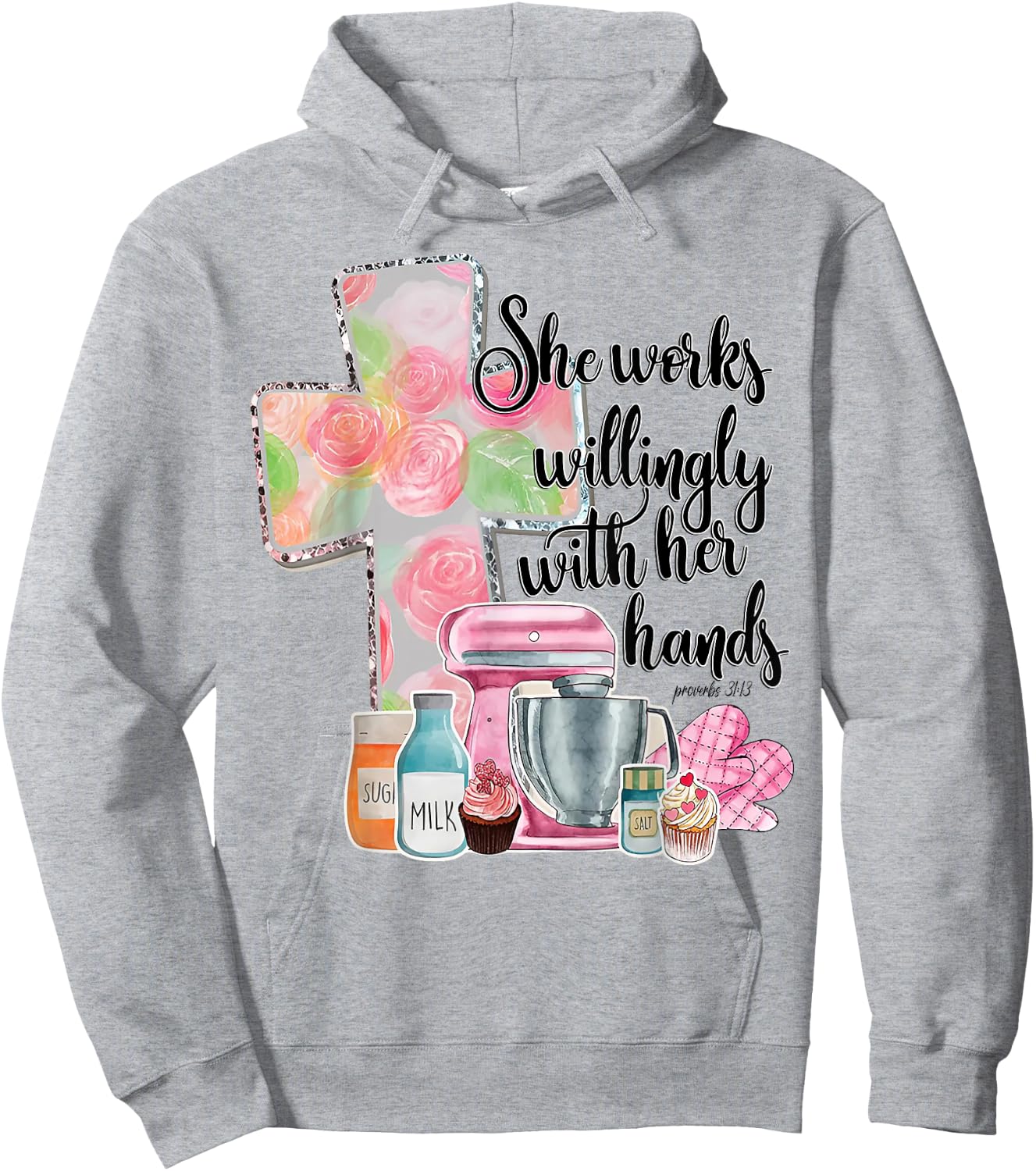 She Works Willingly With Her Hands Proverbs 31 Baker Hoodie - Hoodie | Ash
