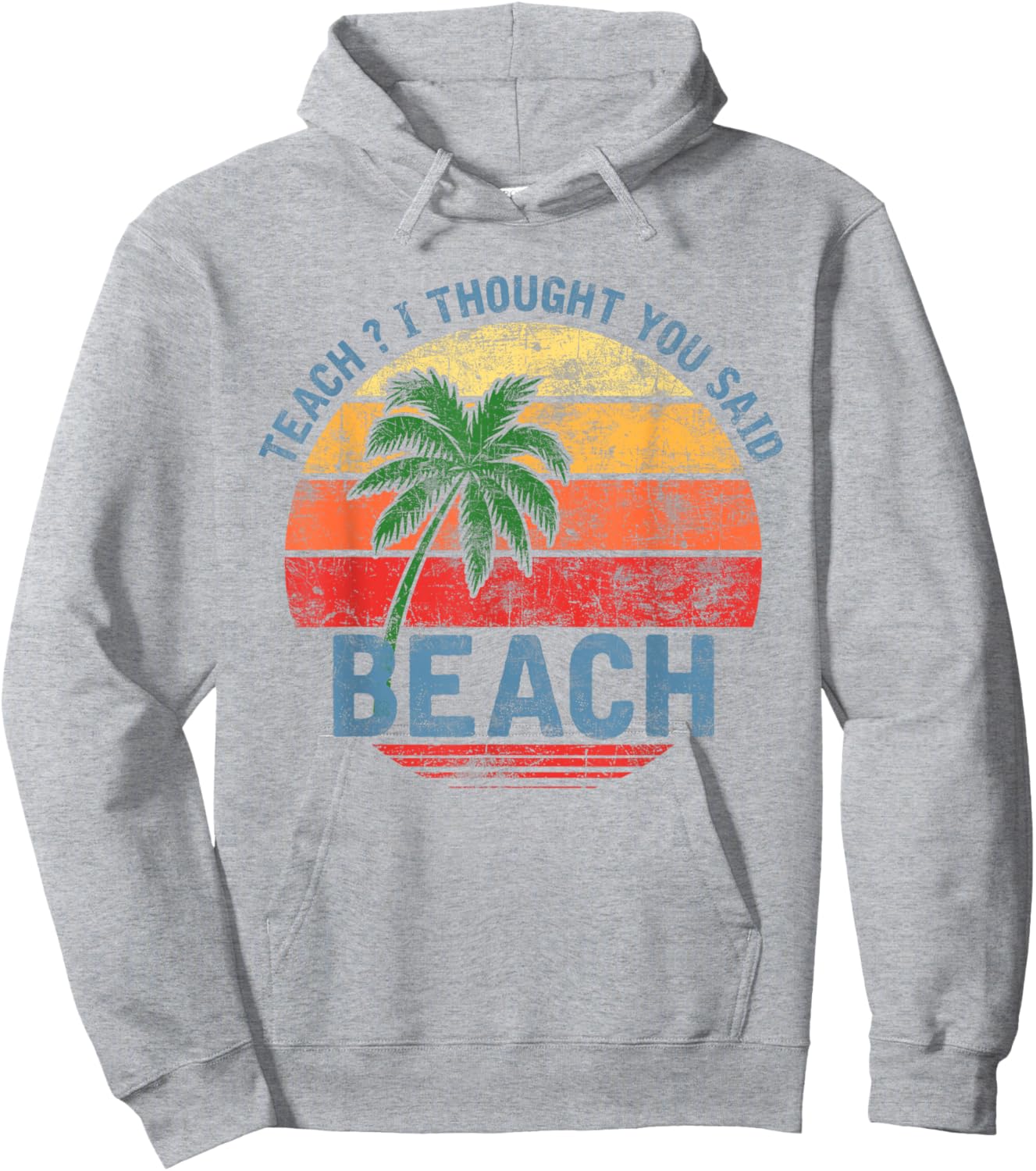 Teach I Thought You Said Beach Teacher Summer Vacation Hoodie - Hoodie | Ash