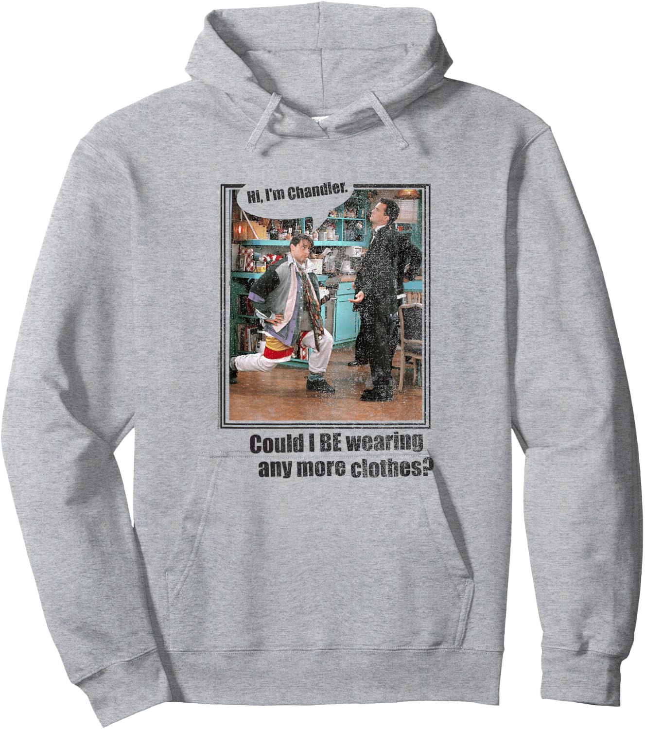 Friends Chandler Could I Be Wearing Any More Clothes TV Show Hoodie - Hoodie | Ash