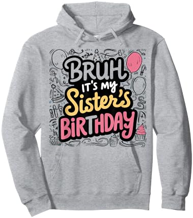 Bruh It's My Sister's Birthday Sister of the Birthday Girl Hoodie - Hoodie | Ash