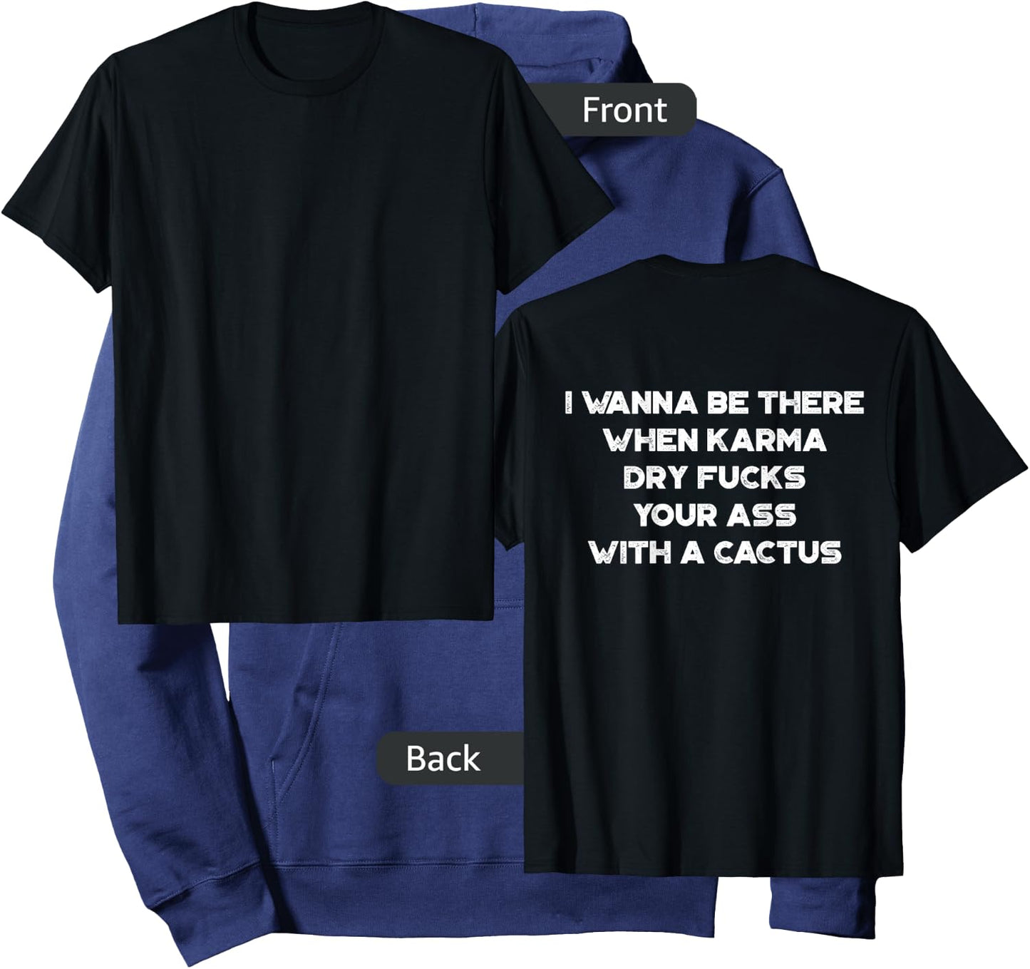 I Wanna Be There When Karma Dry Fucks Your Ass With A Cactus Hoodie - Hoodie | Navy