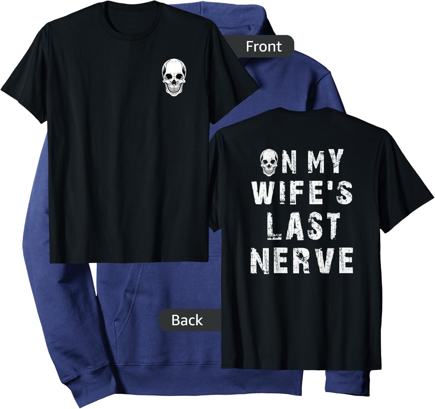 On my wife's last nerve Shirts Funny Husband Quote Hoodie - Hoodie | Navy