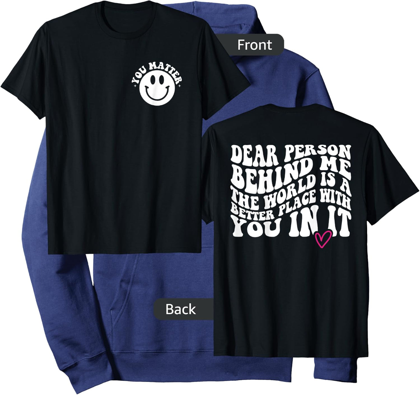 Dear Person Behind Me (ON BACK) You Matter (On Front) Funny Hoodie - Hoodie | Navy