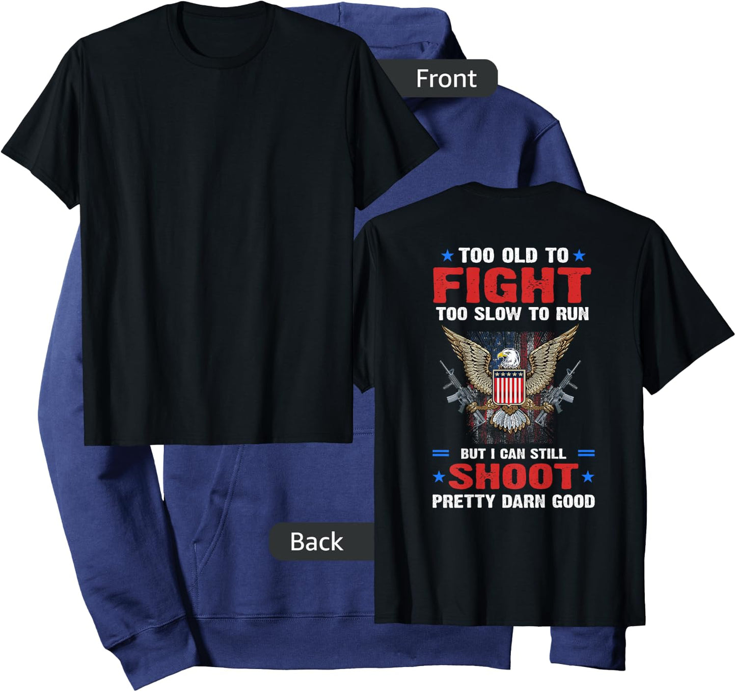Too Old To Fight To Slow To Run But I Can Still Shoot Pretty Hoodie - Hoodie | Navy