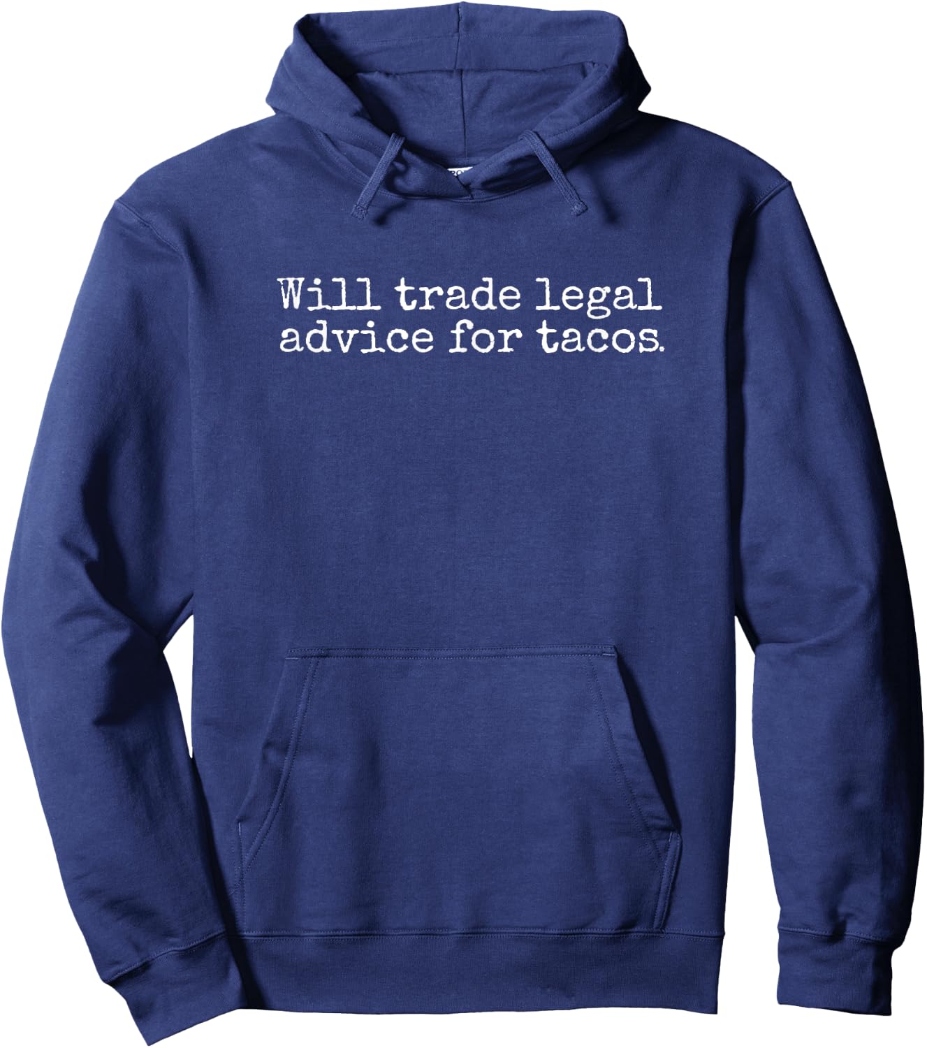 Will Trade Legal Advice For Tacos. Funny Lawyer, Judge, Law Hoodie - Hoodie | Navy