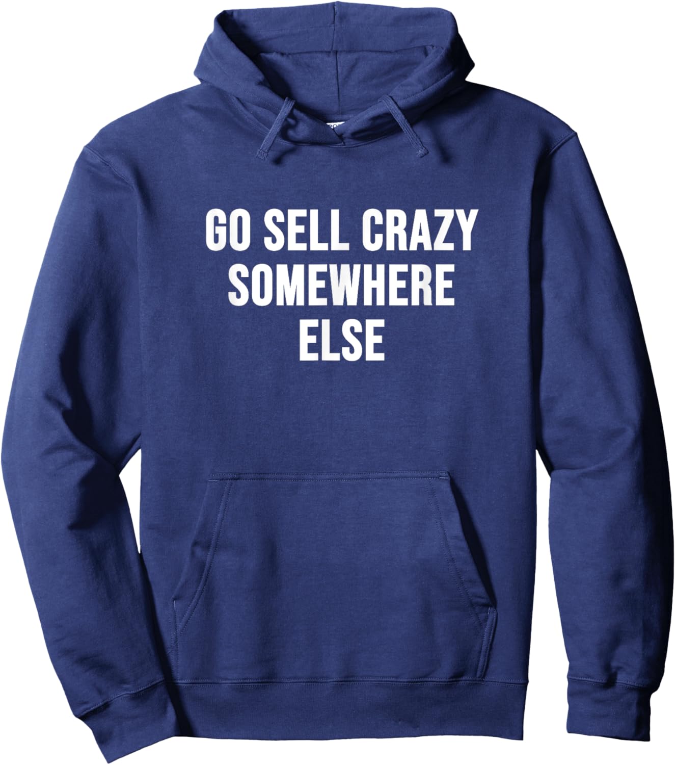 Go Sell Crazy Somewhere Else Hoodie - Hoodie | Navy