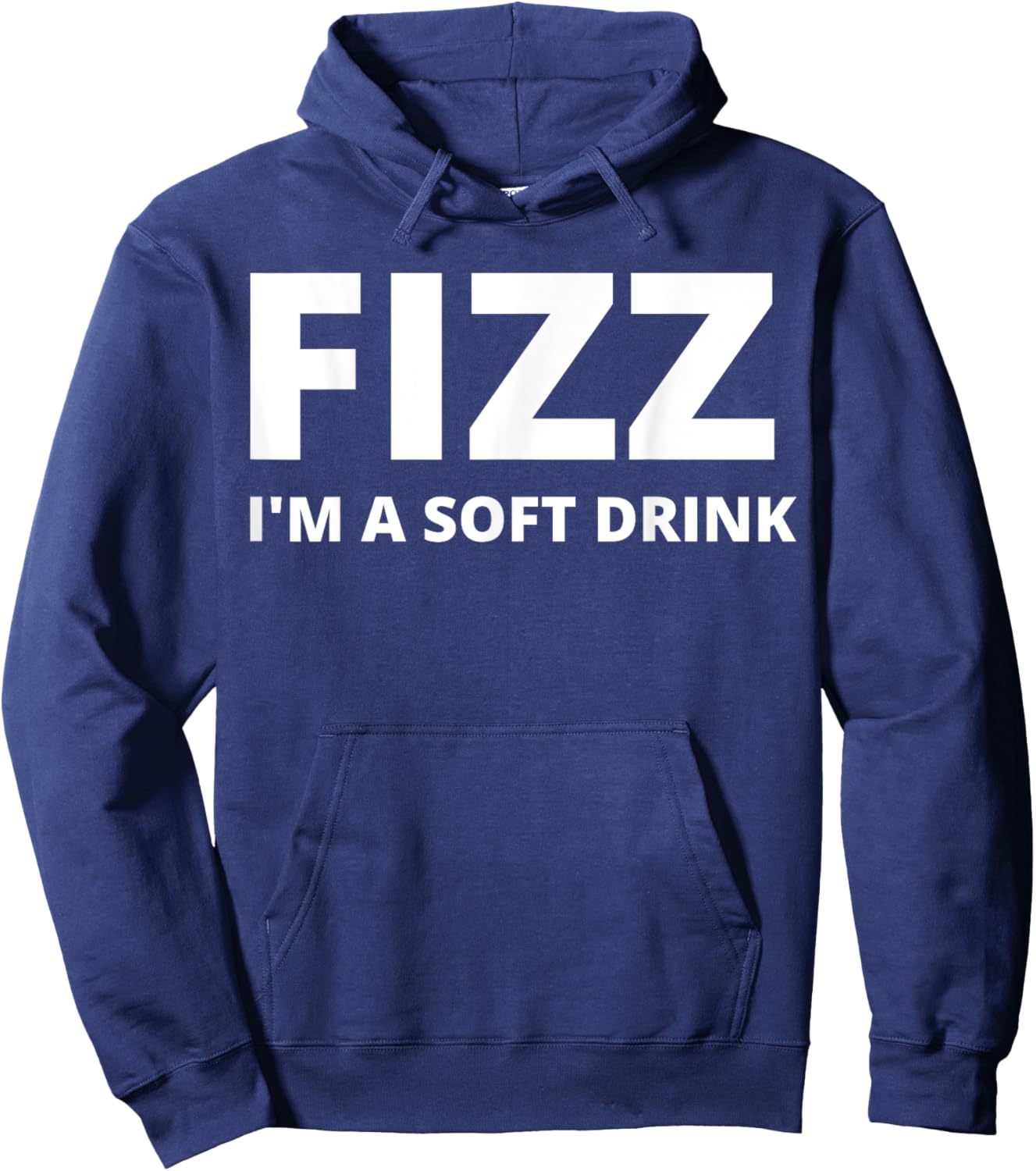 Fizz I'm A Soft Drink - Funny Hoodie - Hoodie | Navy