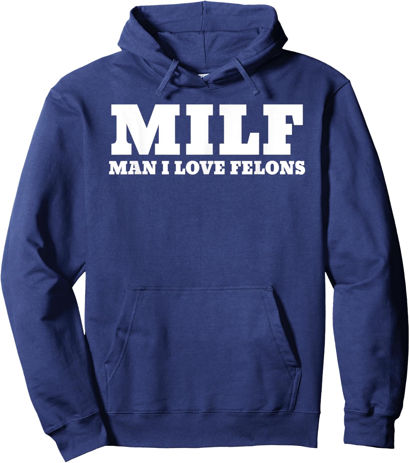 MILF Man I Love Felons Funny 2024 For President Hoodie - Hoodie | Navy