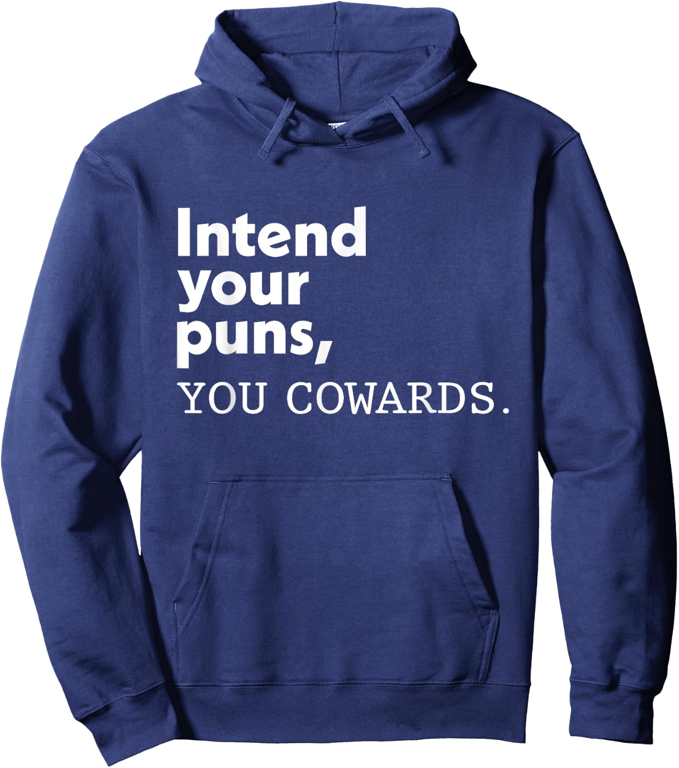 Intend Your Puns You Cowards Funny Quotes Hoodie - Hoodie | Navy