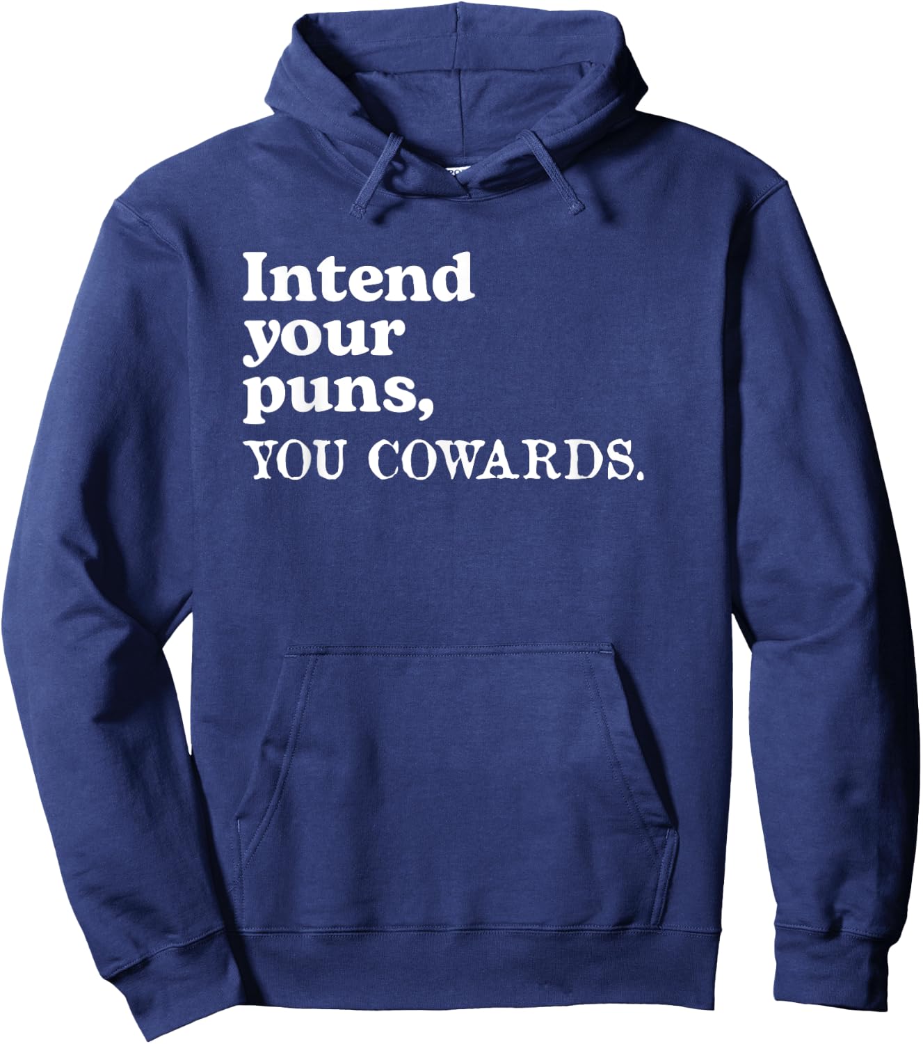 Intend Your Puns - You Cowards Funny Saying Hoodie - Hoodie | Navy