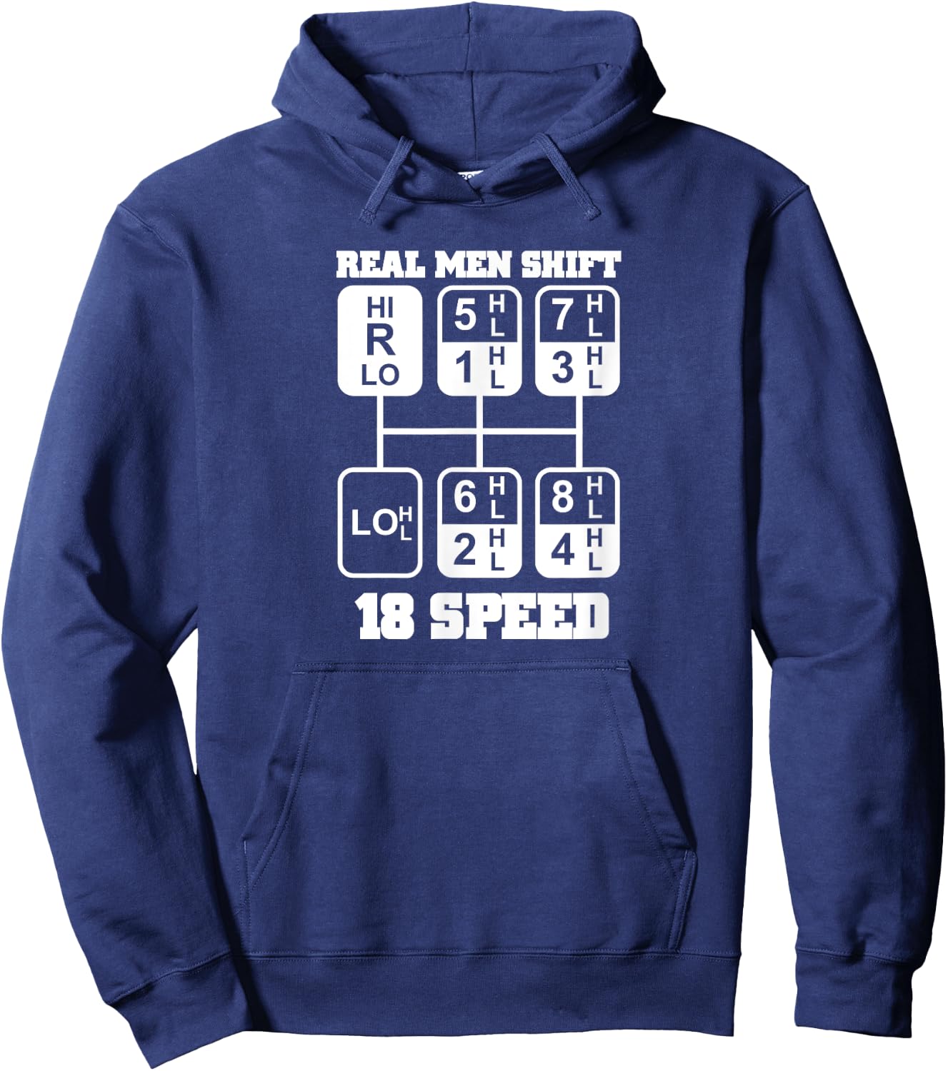 Real Men Shift 18 Speed Funny Truck Driver Shirt Hoodie - Hoodie | Navy