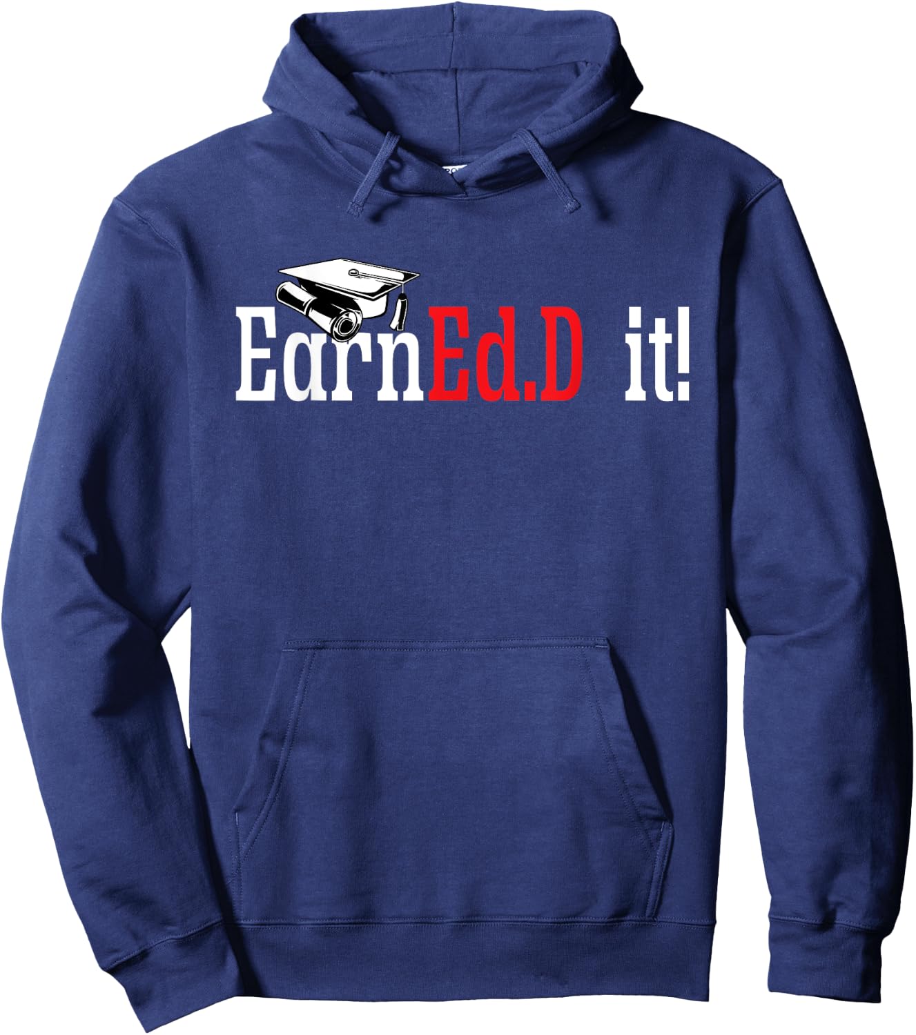 Ed.D. Doctorate Graduation EarnEd.D. It Doctor of Education Hoodie - Hoodie | Navy