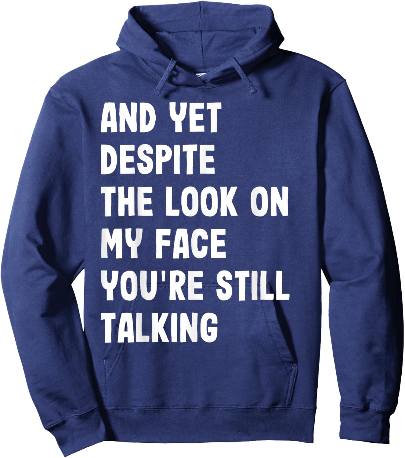 And Yet Despite My Look On Face Still Talking Funny Saying Hoodie - Hoodie | Navy