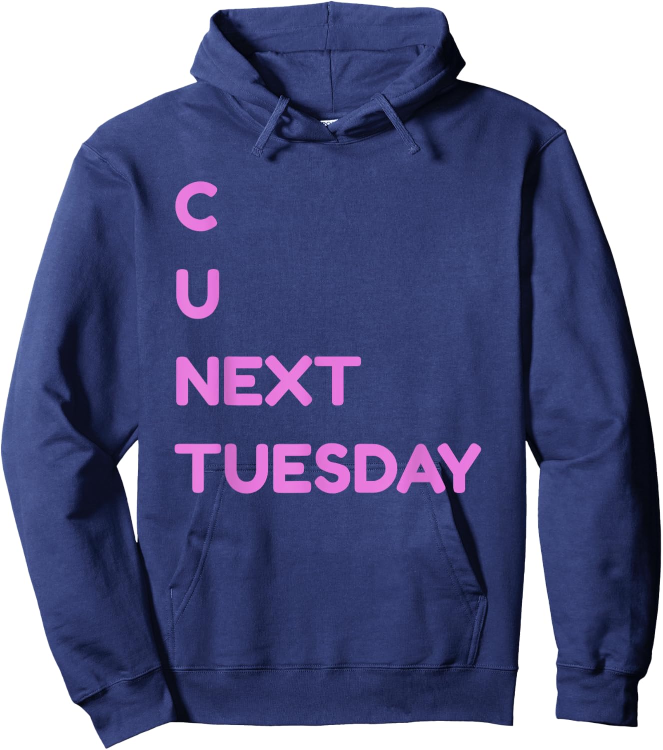 C U Next Tuesday Dirty Joke Funny Adult Humor Hoodie - Hoodie | Navy