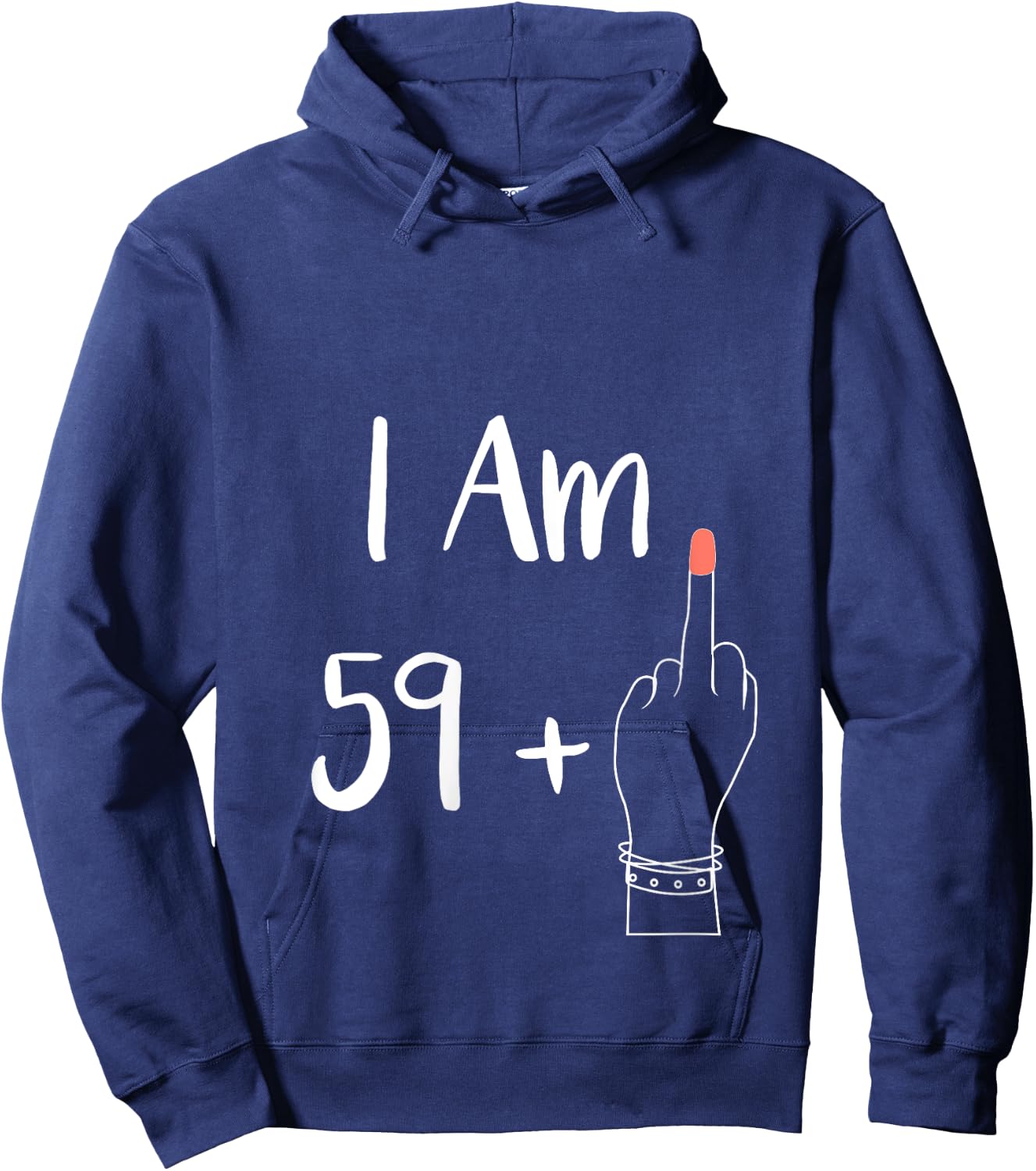 I Am 59 Plus 1 Middle Finger for A 60th Women 60 Years Old V-Neck Hoodie - Hoodie | Navy