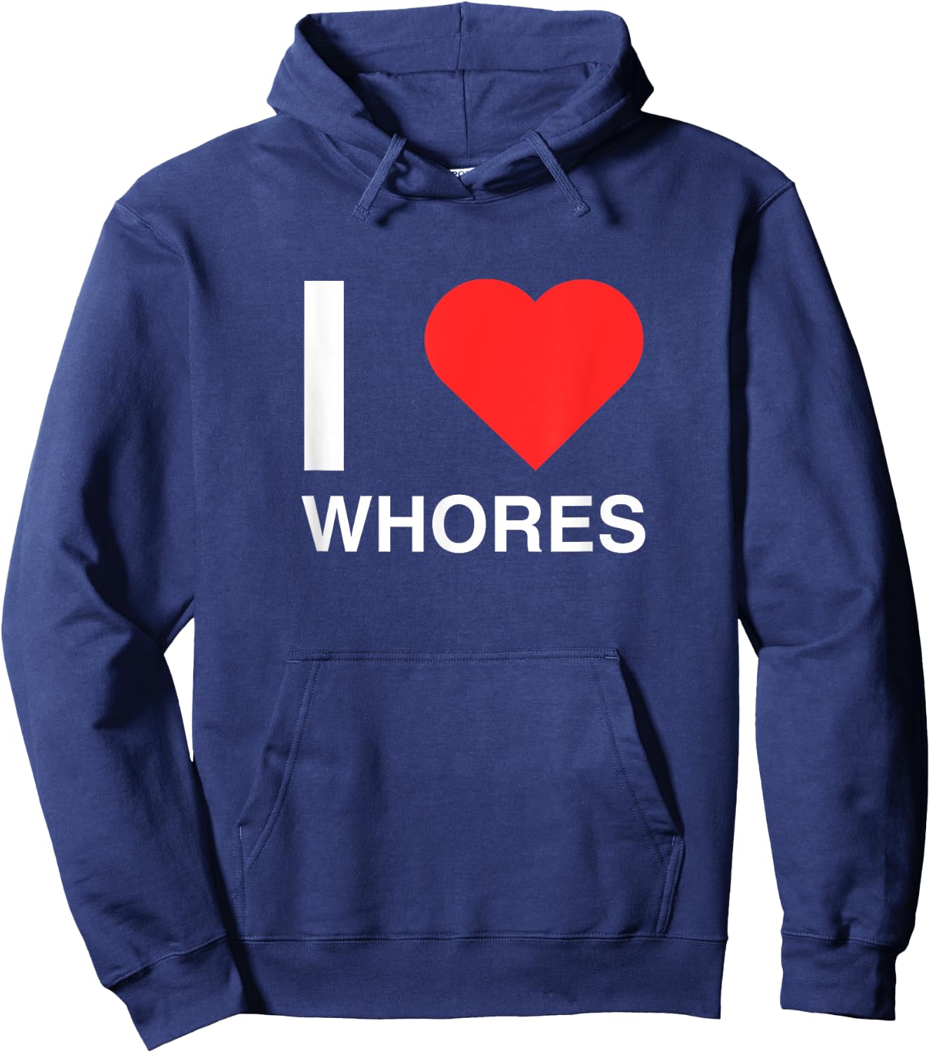 I Love Heart Whores Funny Joke Dark Humor Novelty Meme Silly Hoodie - Hoodie | Navy