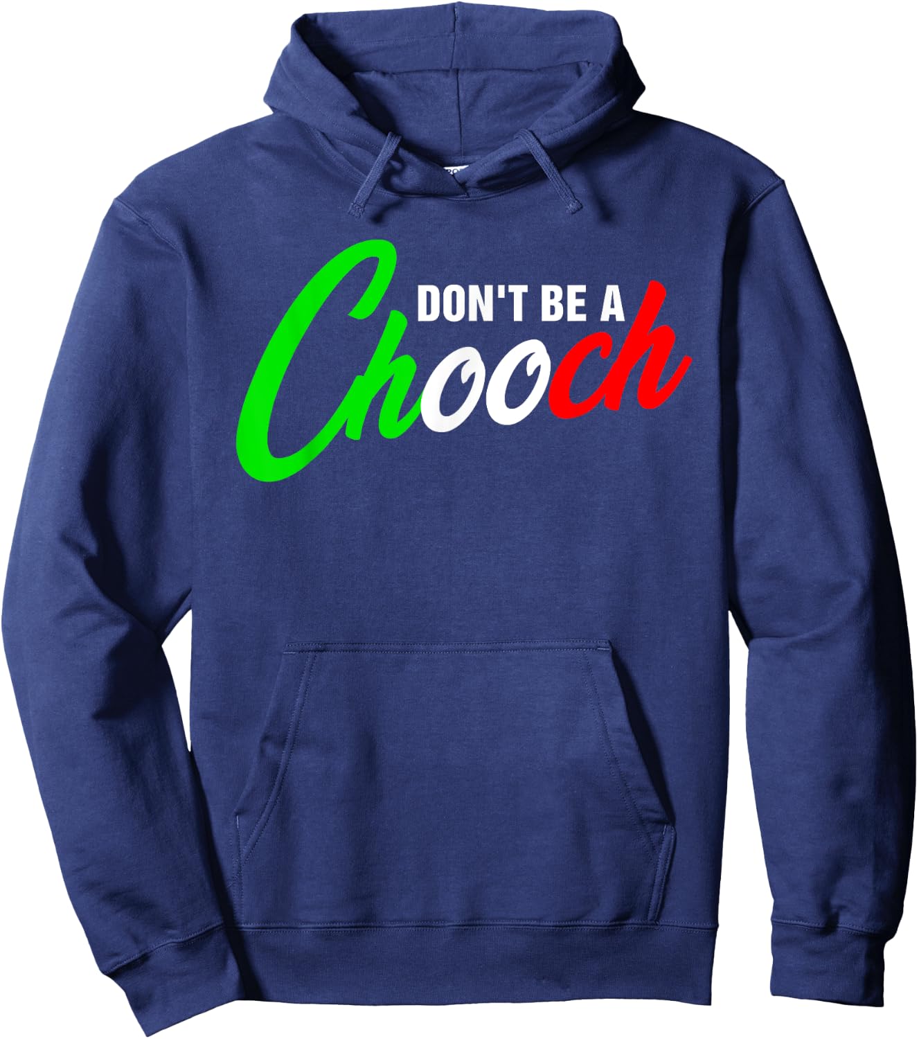 Funny Don't Be A Chooch Italian Slang Italiano Saying Quote Hoodie - Hoodie | Navy