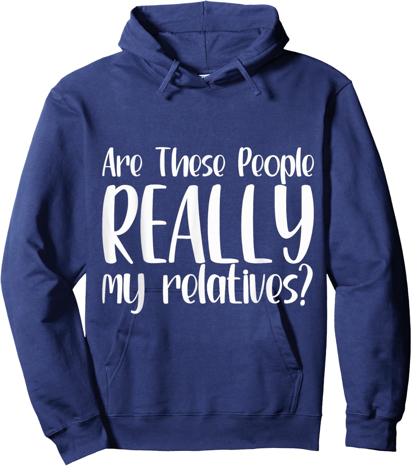 Funny Family Reunion Are These People Really My Relatives? Hoodie - Hoodie | Navy