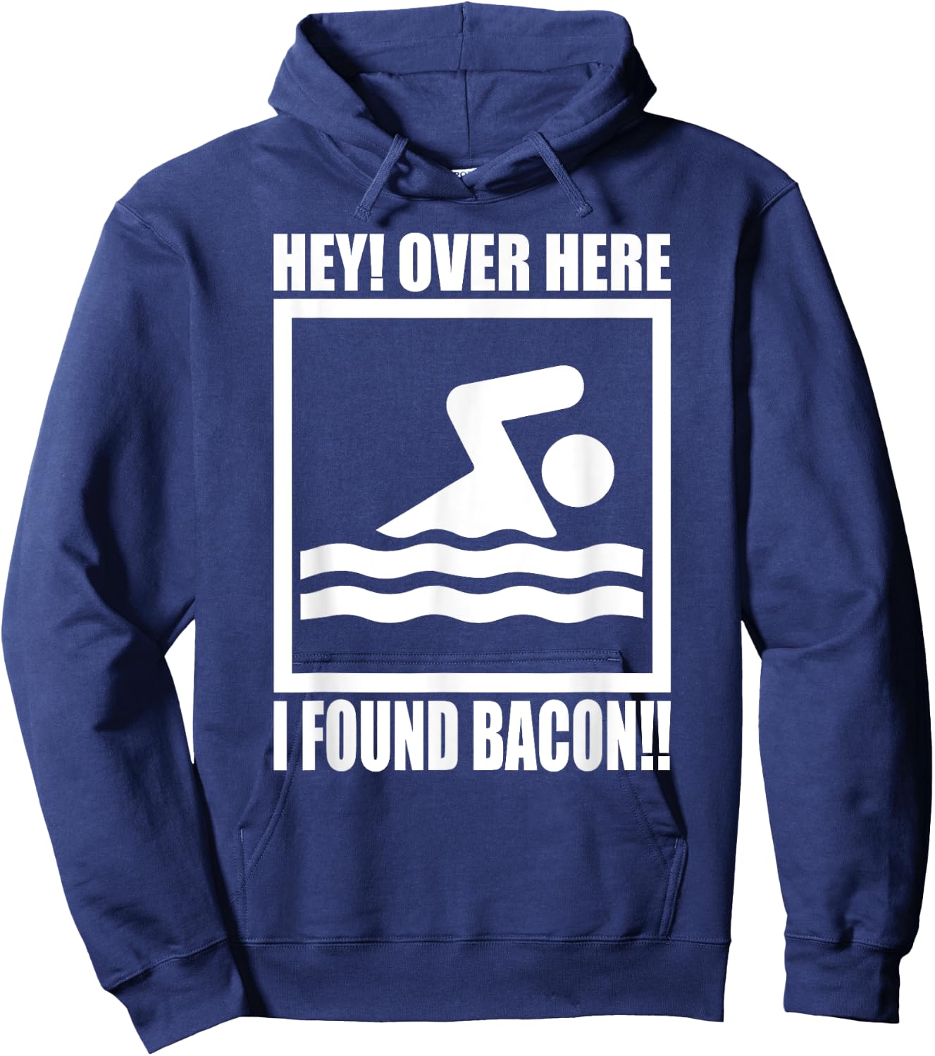 Hey Over Here I Found Bacon Funny Saying for Swimming f Hoodie - Hoodie | Navy