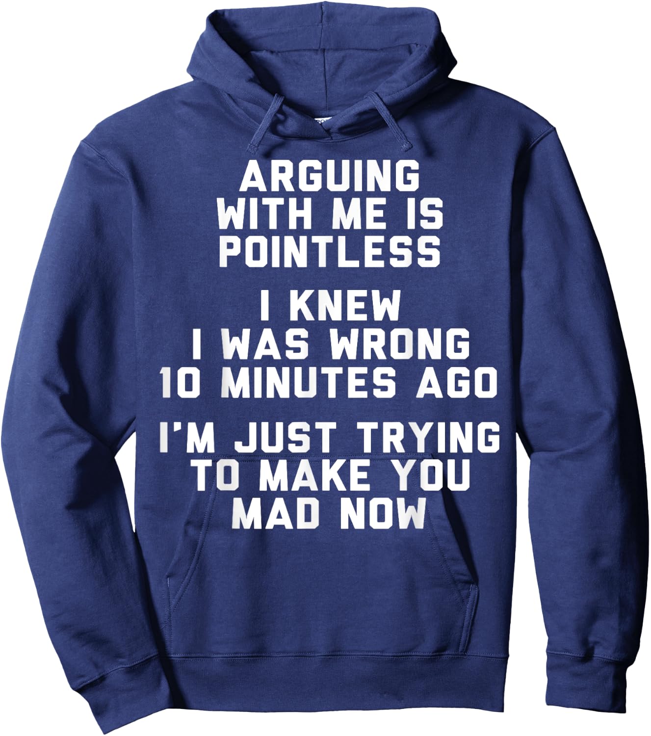 Arguing With Me Is Pointless I Knew I Was Wrong 10 Minutes Hoodie - Hoodie | Navy