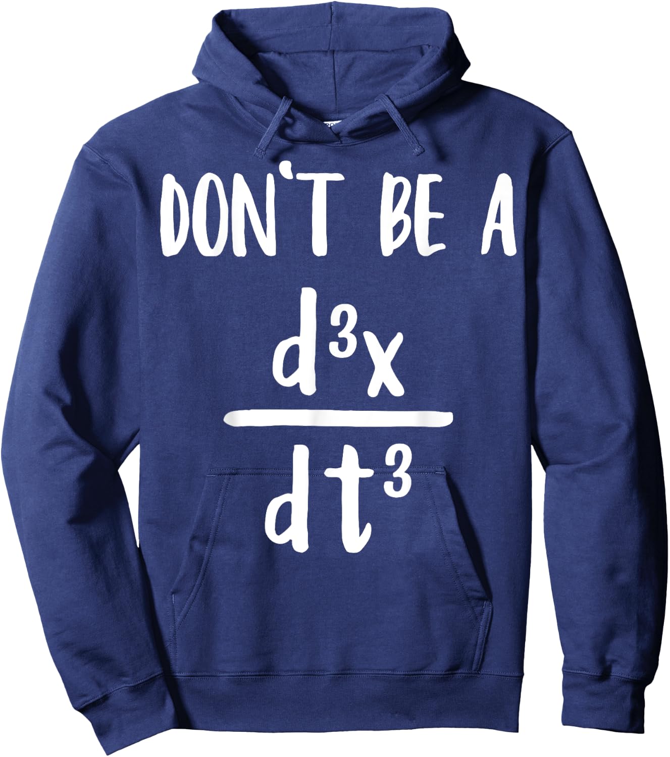 Don’t Be a Third Derivative Funny Math Calculus Humor Hoodie - Hoodie | Navy