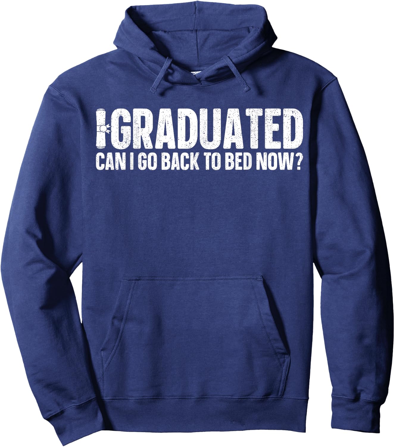 I Graduated Can I Go Back To Bed Now? Grad Gift Him Hoodie - Hoodie | Navy