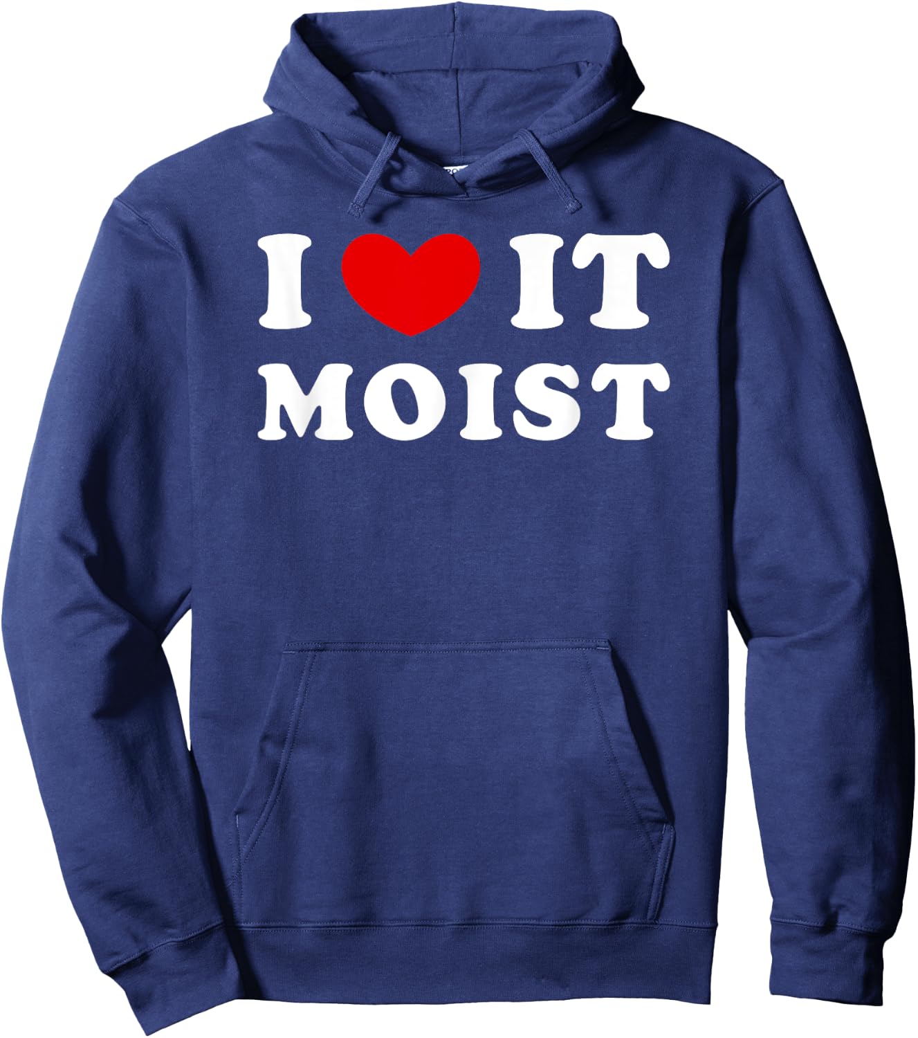 I Love It Moist, I Heart It Moist Hoodie - Hoodie | Navy