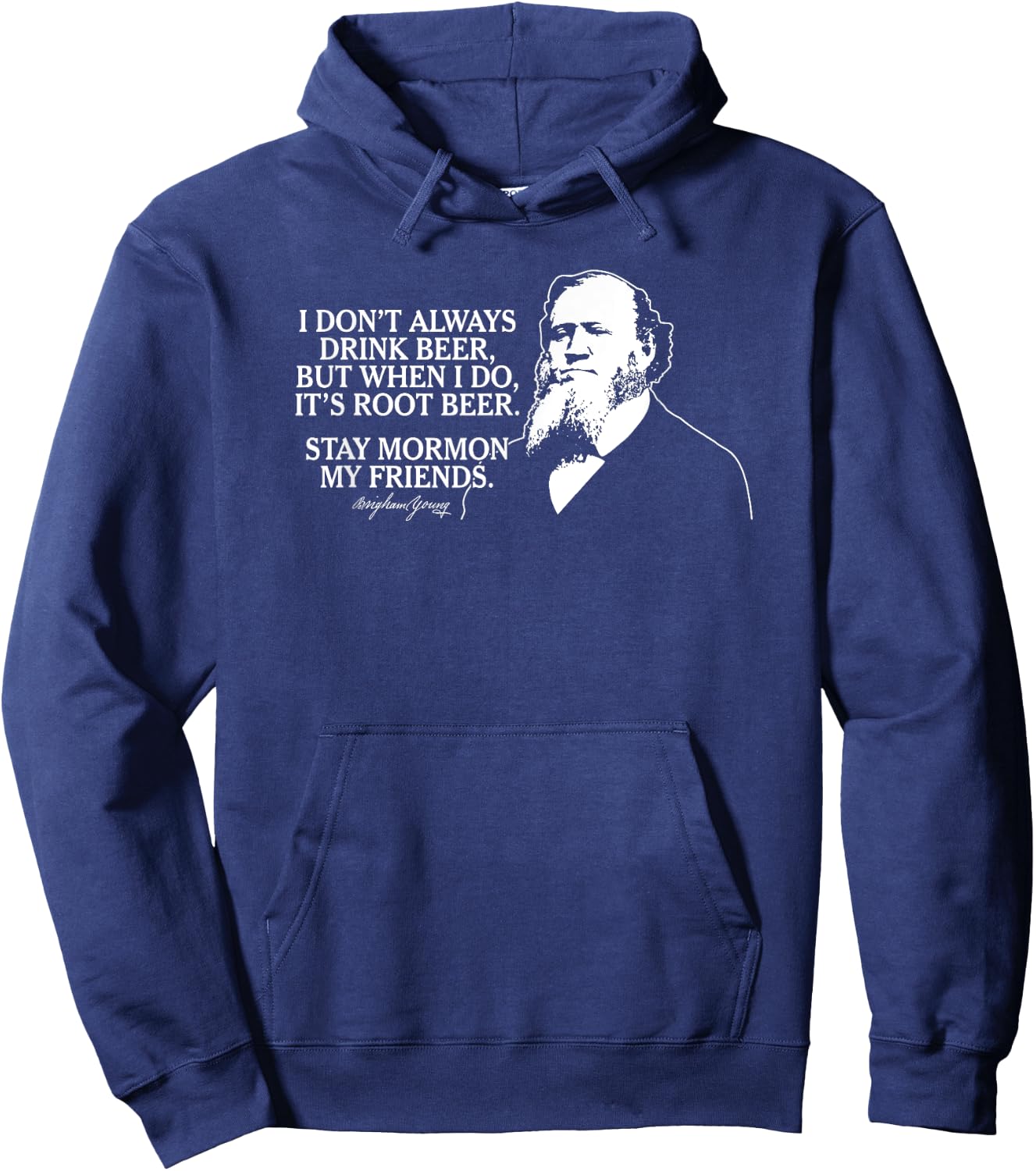 Stay Mormon My Friends Brigham Young Root Beer Funny Hoodie - Hoodie | Navy
