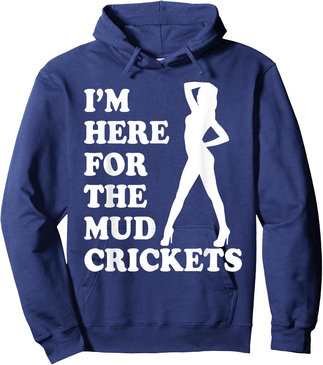 I'm Only Here For The Mud Crickets Funny Country Hoodie - Hoodie | Navy