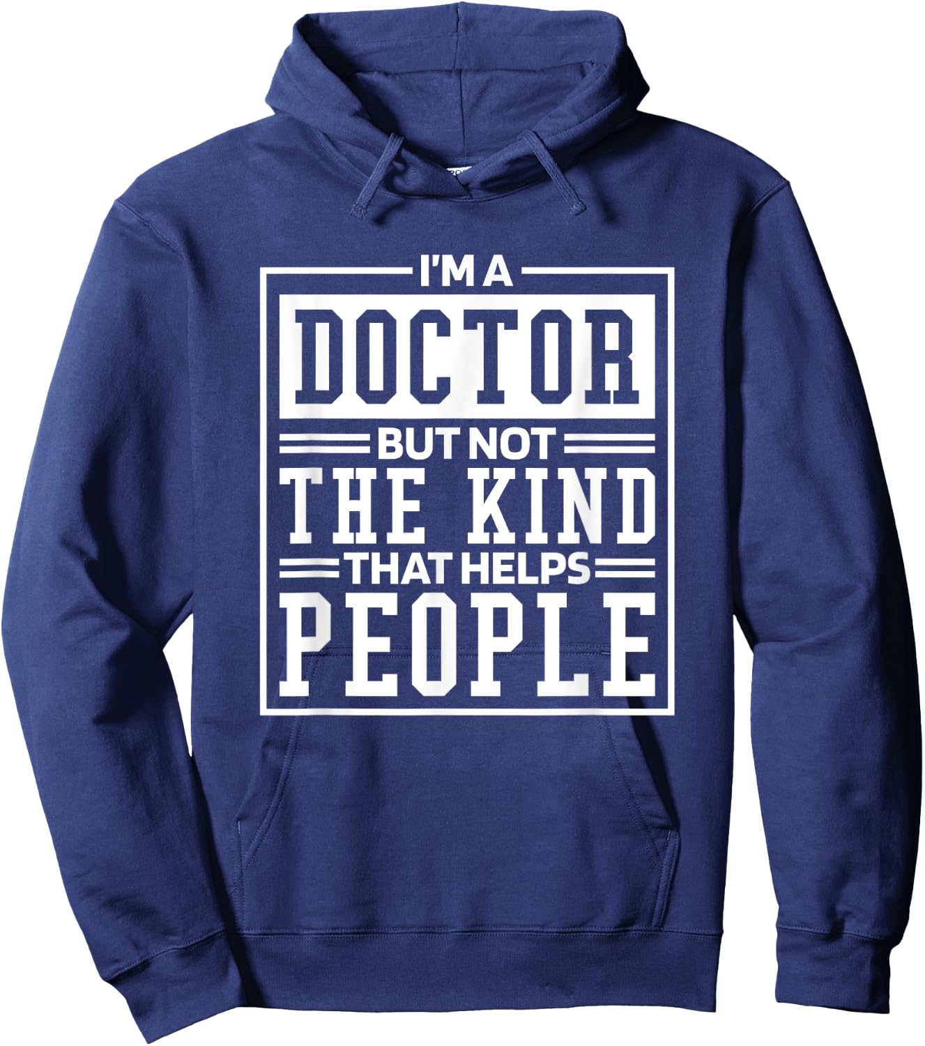 I'M A Doctor But Not The Kind That Helps People, Doctorate Hoodie - Hoodie | Navy
