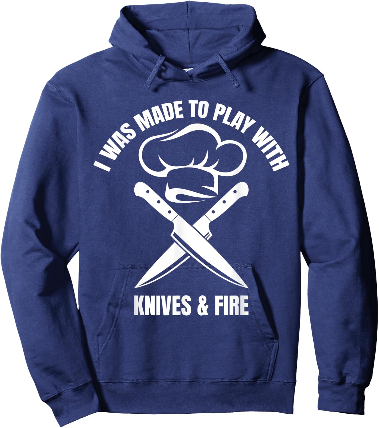 I Was Made To Play With Knives And Fire Hoodie - Hoodie | Navy