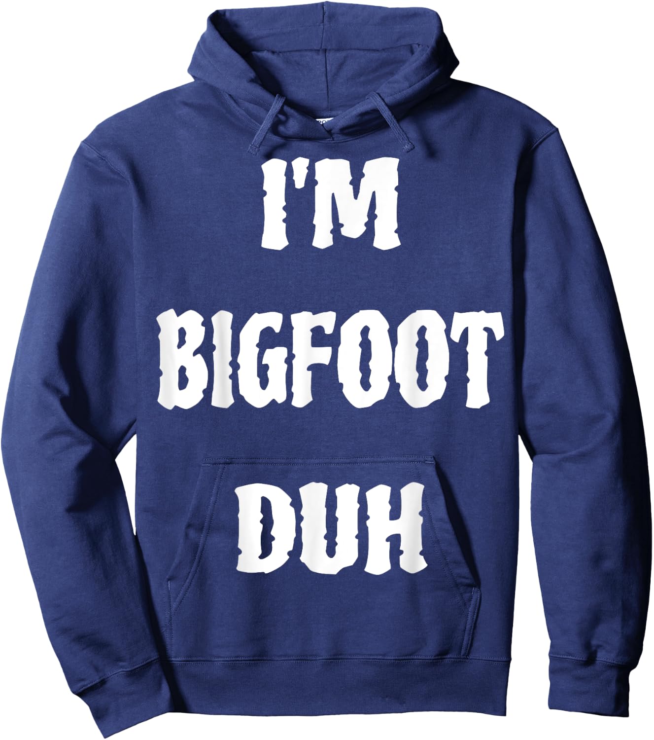 I'm Bigfoot Duh Spooky Sasquatch Ghost Halloween Men Women Hoodie - Hoodie | Navy