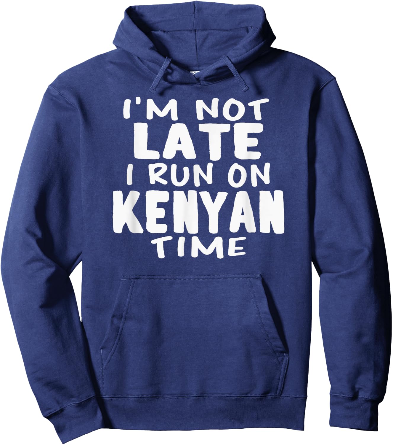 I'm Not Late I Run On Kenyan Time Kenya LOL Funny Hoodie - Hoodie | Navy