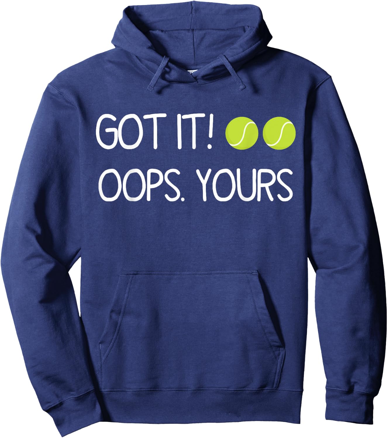 Got It Oops Yours Funny Tennis Lovers Hoodie - Hoodie | Navy