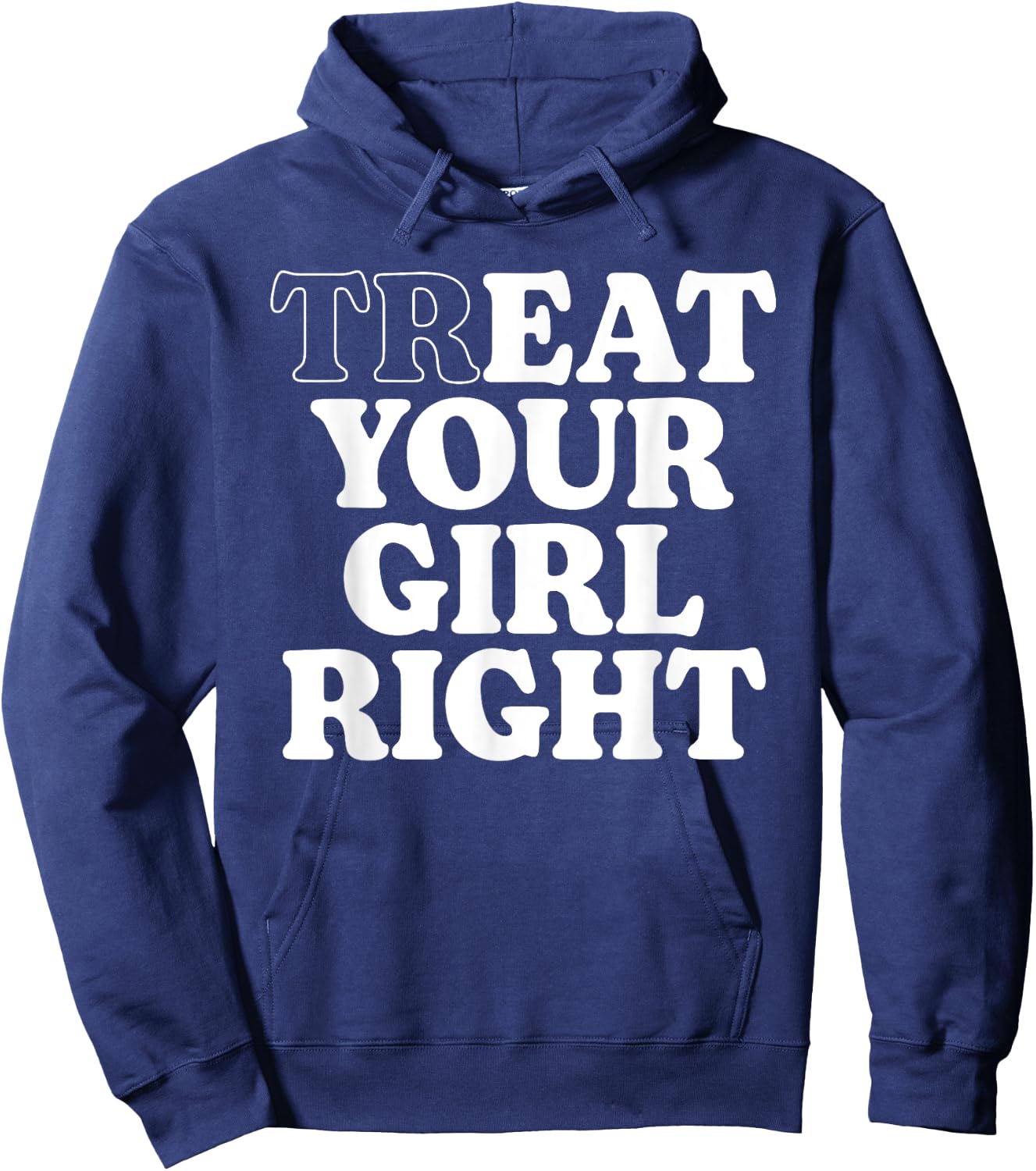 Treat Eat Your Girl Right Funny Sarcastic Quote Hoodie - Hoodie | Navy