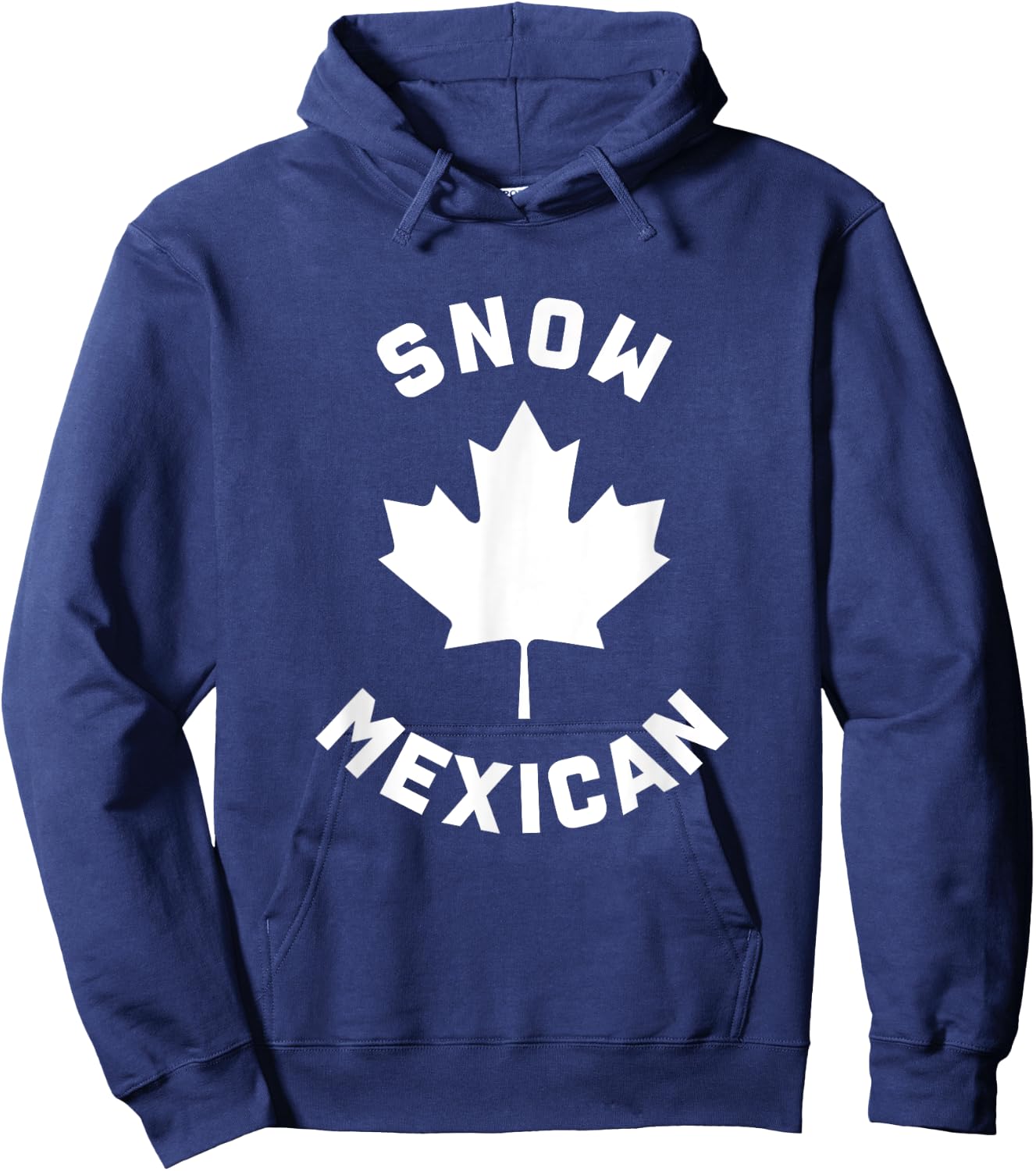 Snow Mexican - Funny Canadian Canada Meme Hoodie - Hoodie | Navy